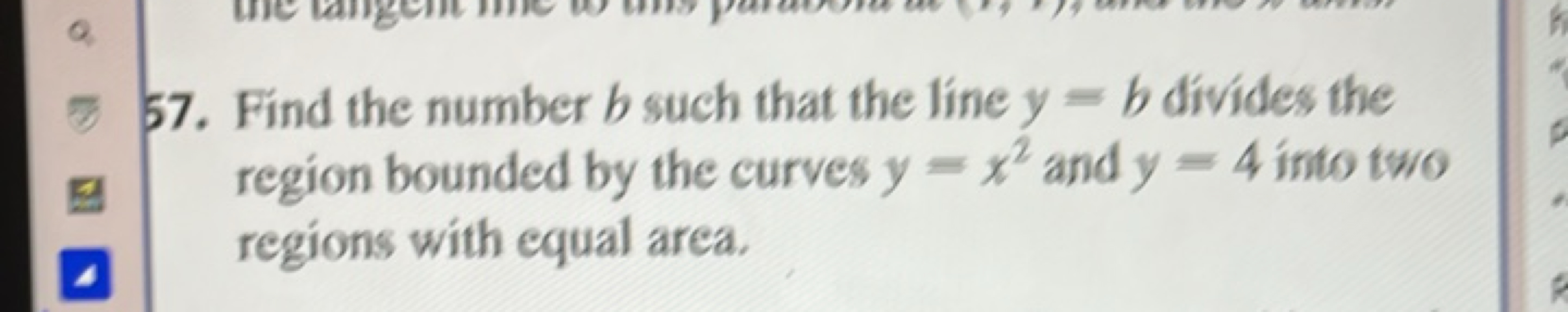 57. Find the number b such that the line y=b divides the region bounde