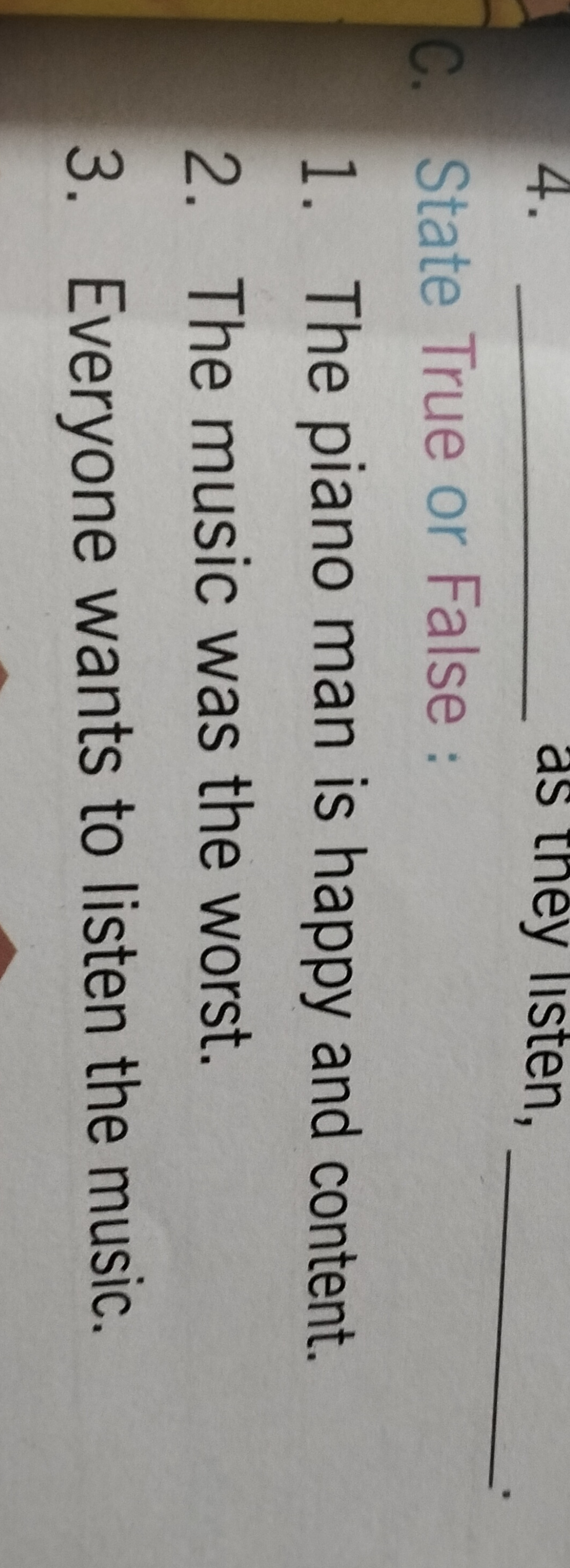 C. State True or False :
1. The piano man is happy and content.
2. The