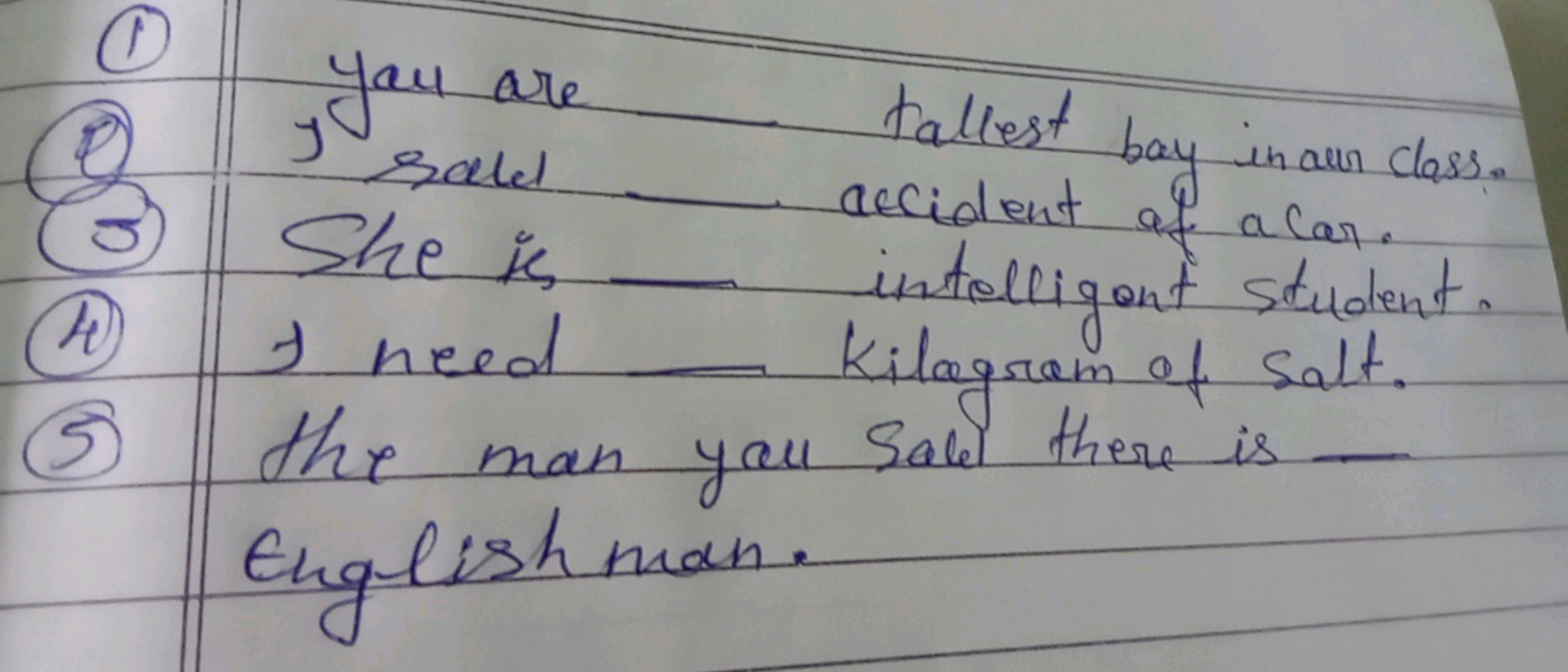 (1) you are 
(1) y saul  tallest bay in an class.
(3) She is  accident