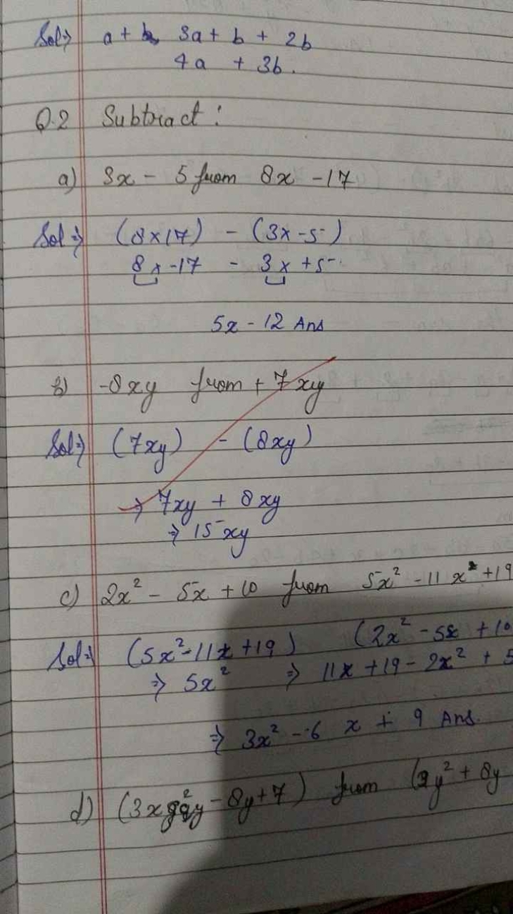 Sol. a+b3a+b+2b
4a+3b. 
Q. 2 Subtract:
a) 3x−5 from 8x−17

Sol? ⇒
(8x1