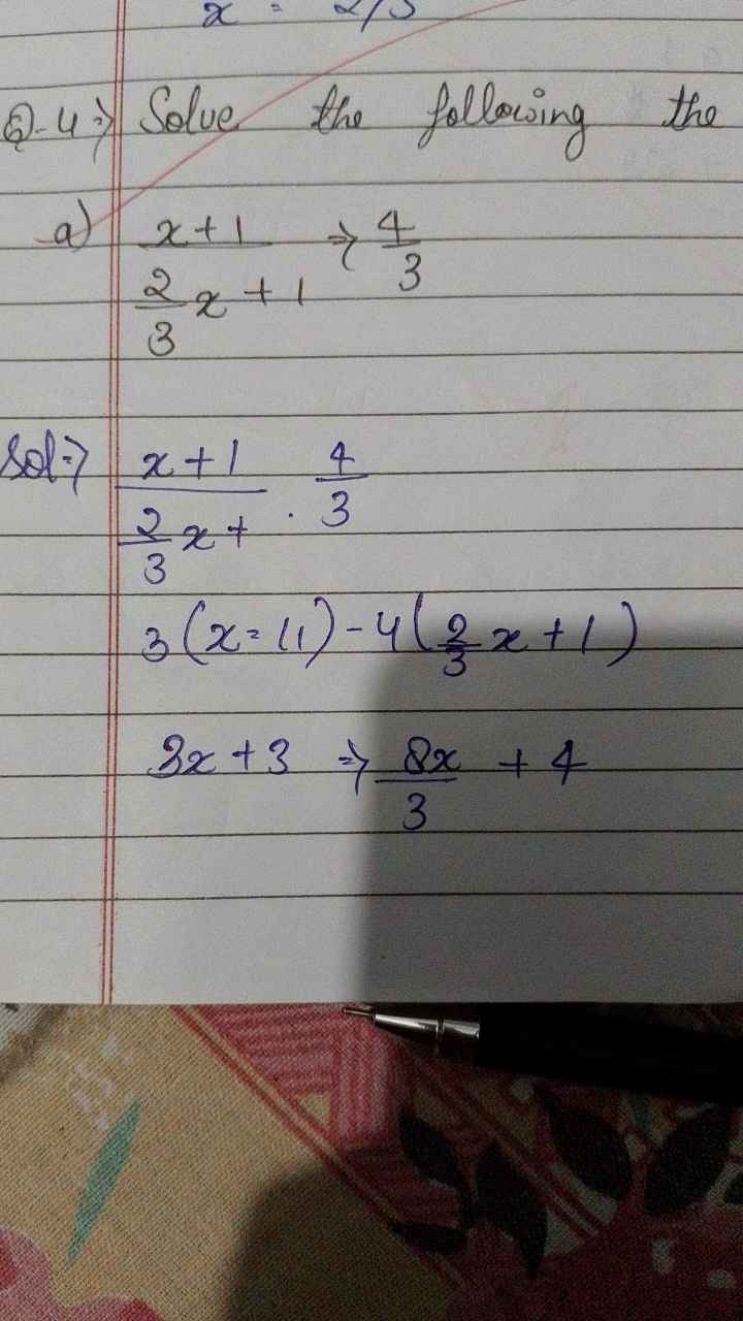 Q)-4) Solve the following the
a) 32​x+1x+1​>34​
SOH>
32​x+x+1​⋅34​3(x=