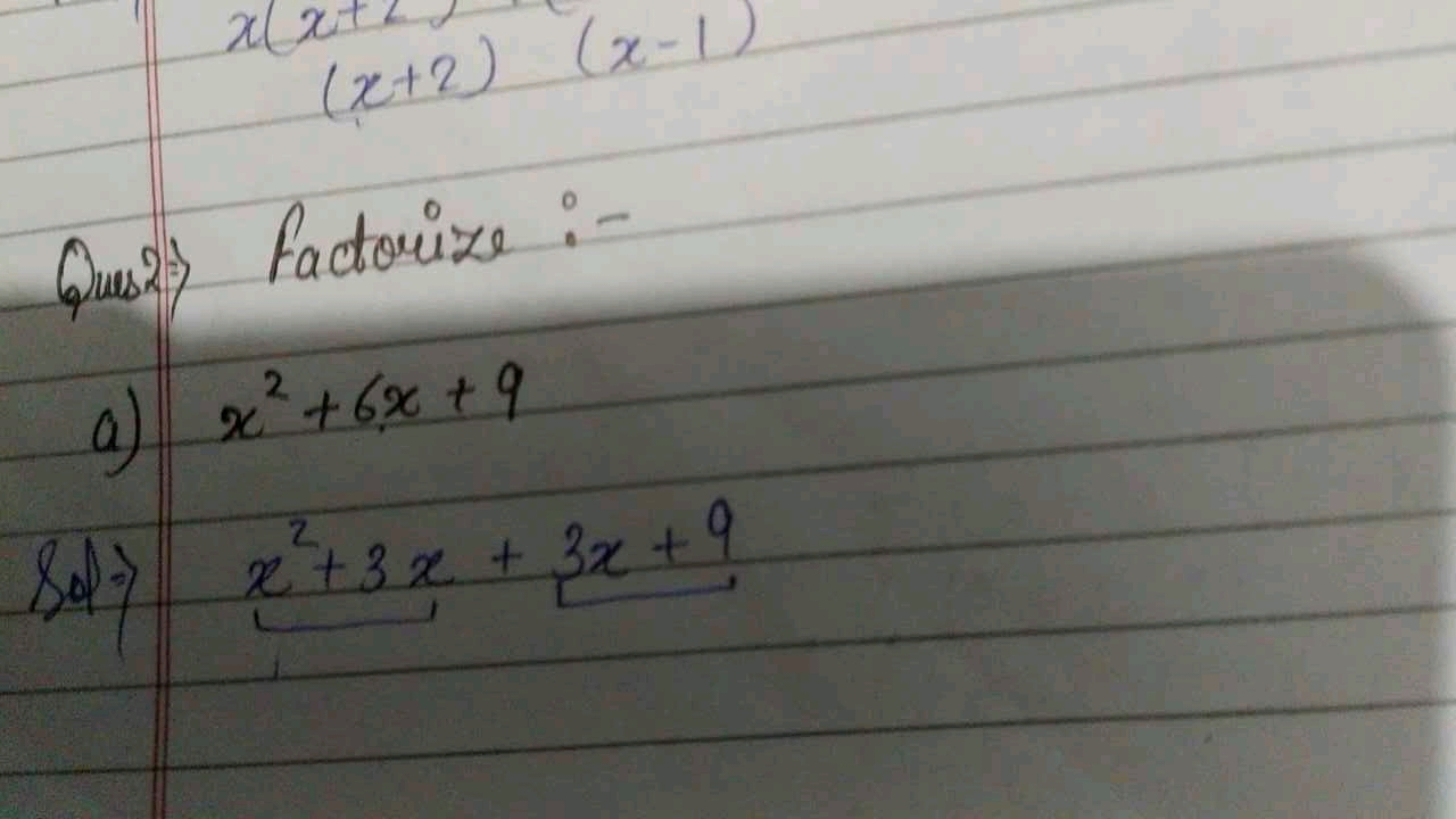 Quass.) Factorize :-
a) x2+6x+9

Sol) x2+3x+3x+9