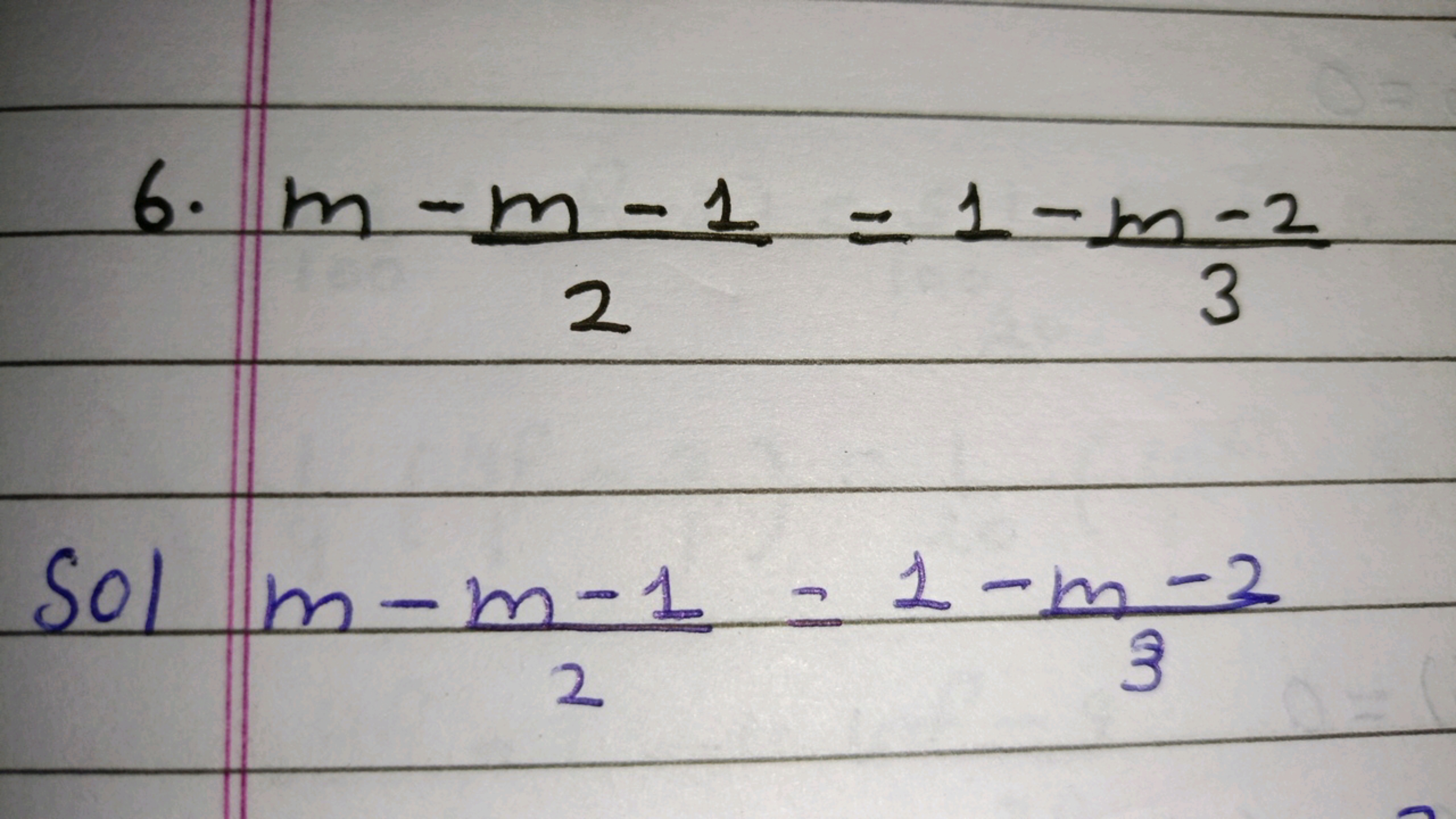 6. m−2m−1​=1−3m−2​

Sol m−2m−1​=1−3m−2​