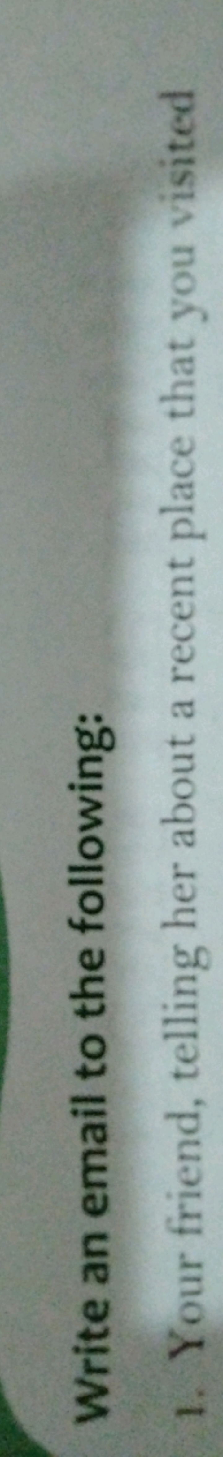 Write an email to the following:
1. Your friend, telling her about a r