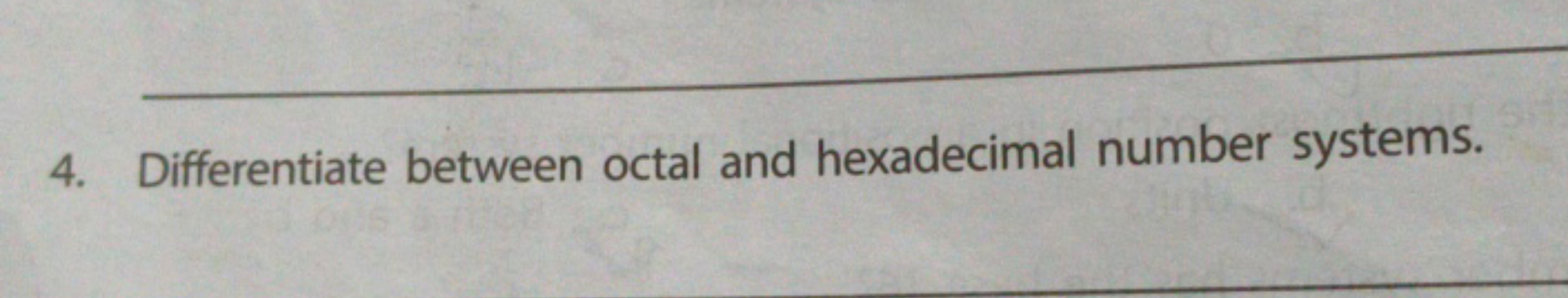 4. Differentiate between octal and hexadecimal number systems.