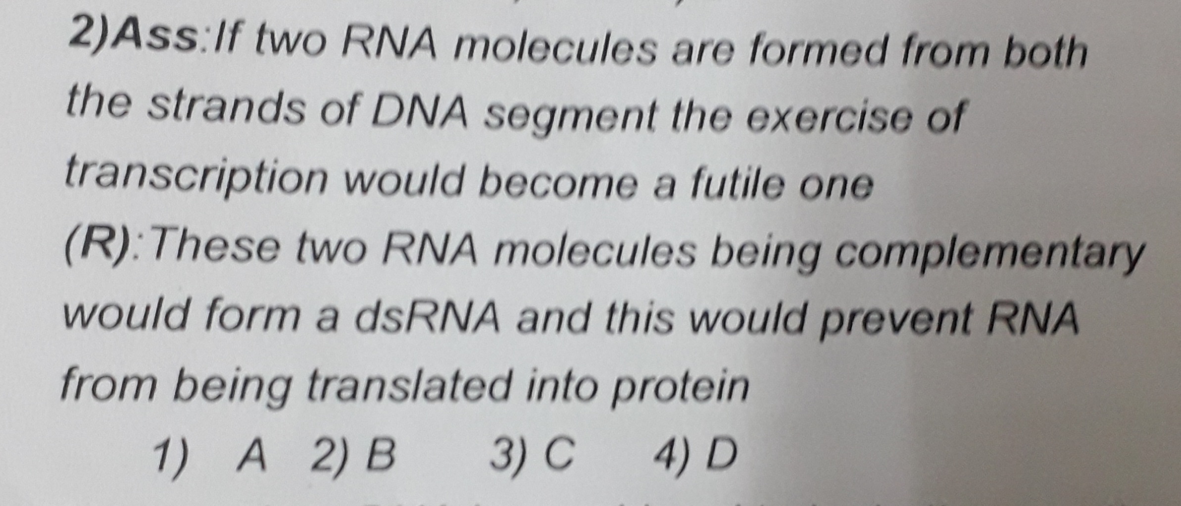 2)Ass:If two RNA molecules are formed from both the strands of DNA seg