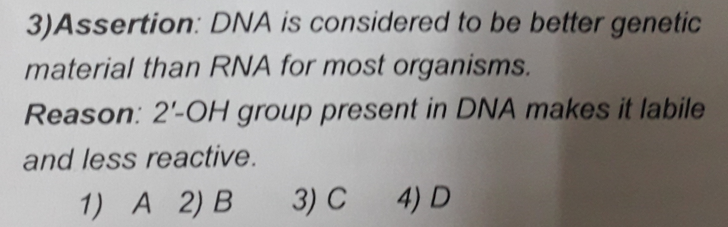 3)Assertion: DNA is considered to be better genetic material than RNA 