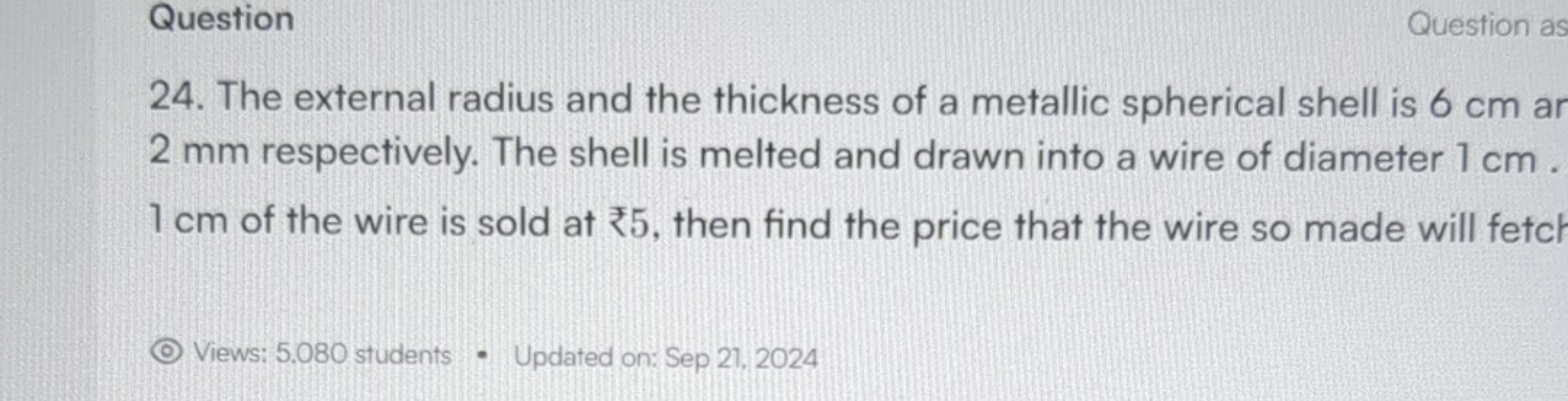 Question
Question as
24. The external radius and the thickness of a me