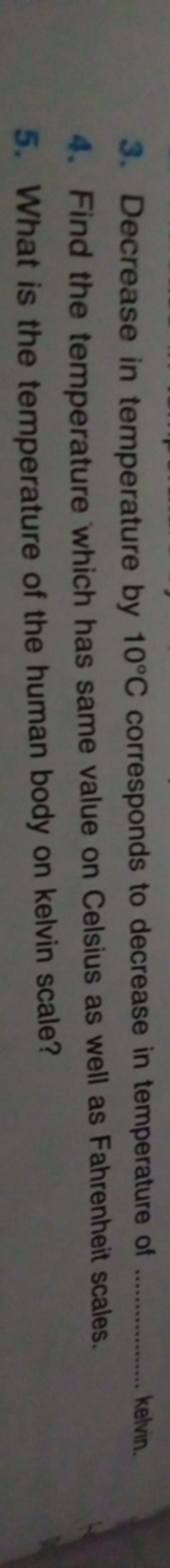 3. Decrease in temperature by 10∘C corresponds to decrease in temperat