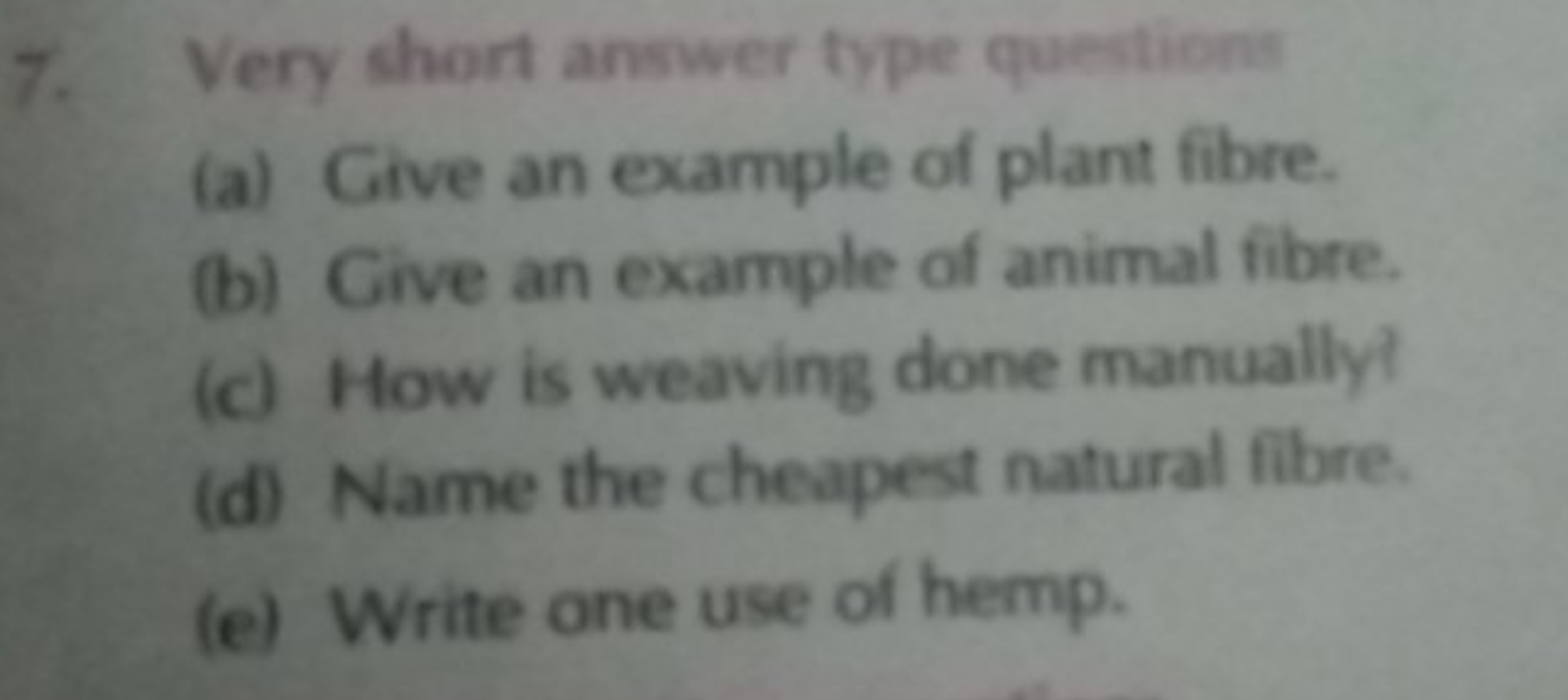 7. Very short answer type questions
(a) Give an example of plant fibre