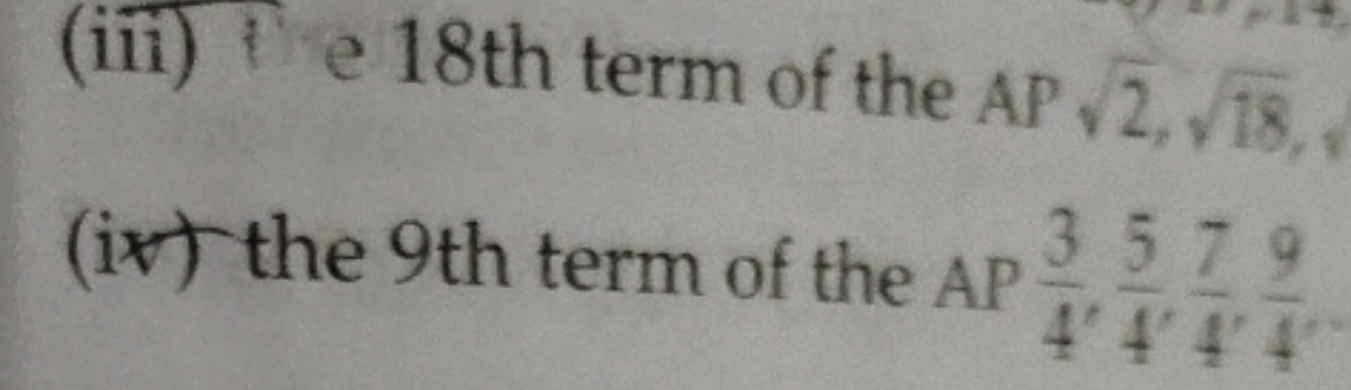 (iii) e 18th term of the AP2​,18​,
(ix) the 9th term of the AP 43​,5,4