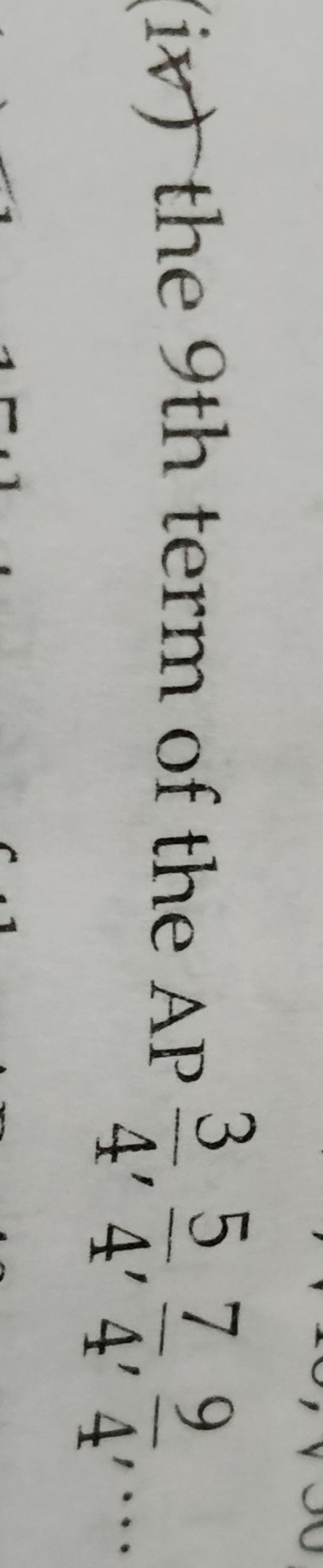 (iv) the 9 th term of the AP43​,45​,47​,49​,…