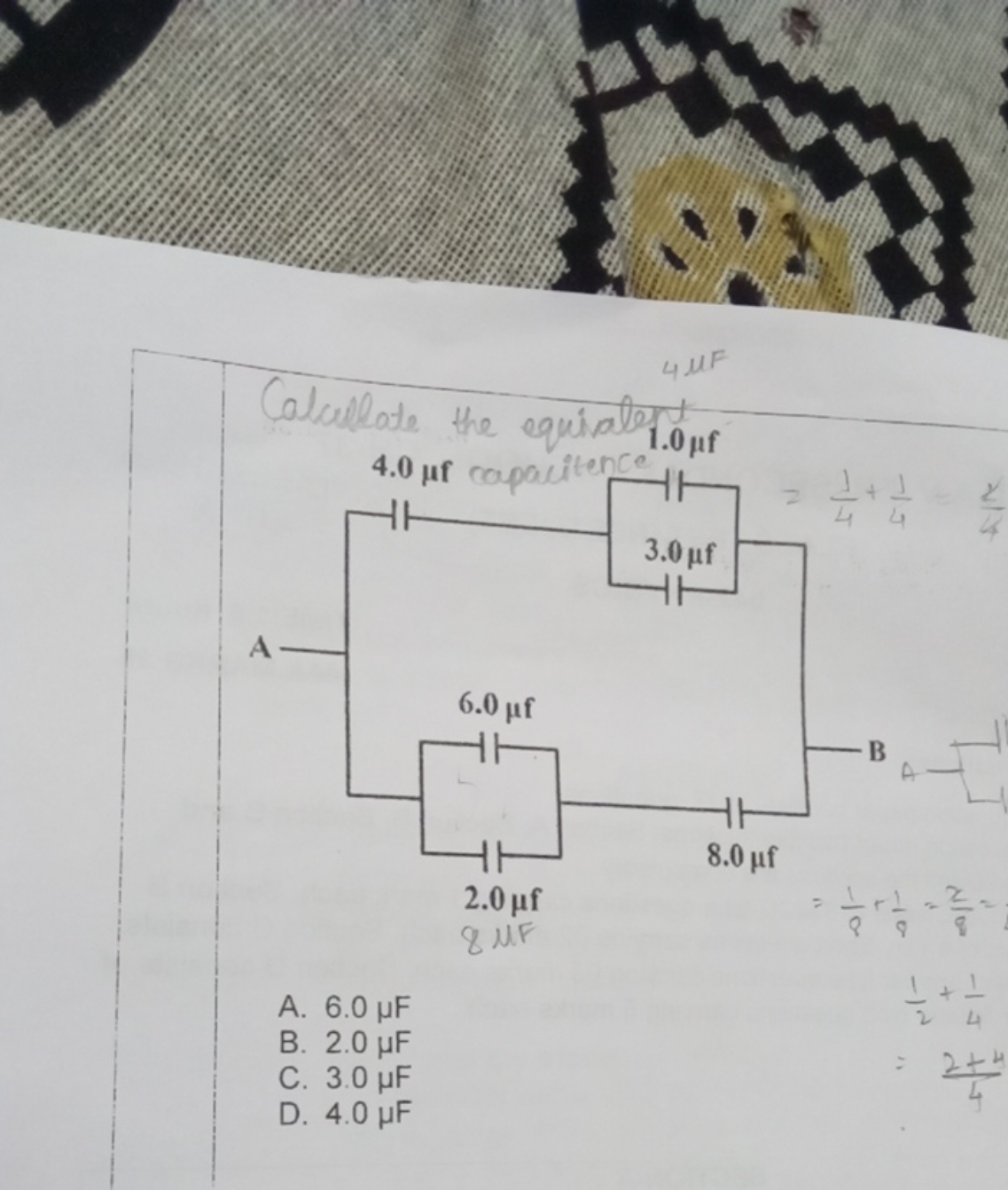 4μF
Calcullate the equiatort
A. 6.0μ F
B. 2.0μ F
C. 3.0μ F
D. 4.0μ F
2