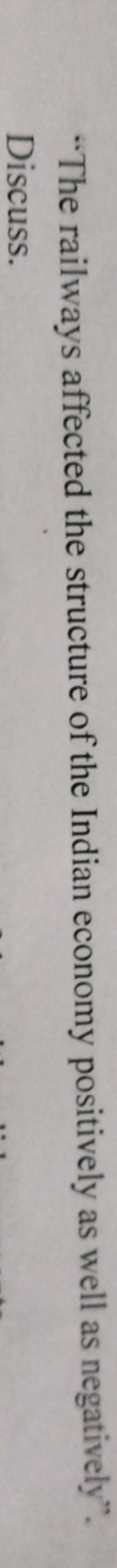 "The railways affected the structure of the Indian economy positively 
