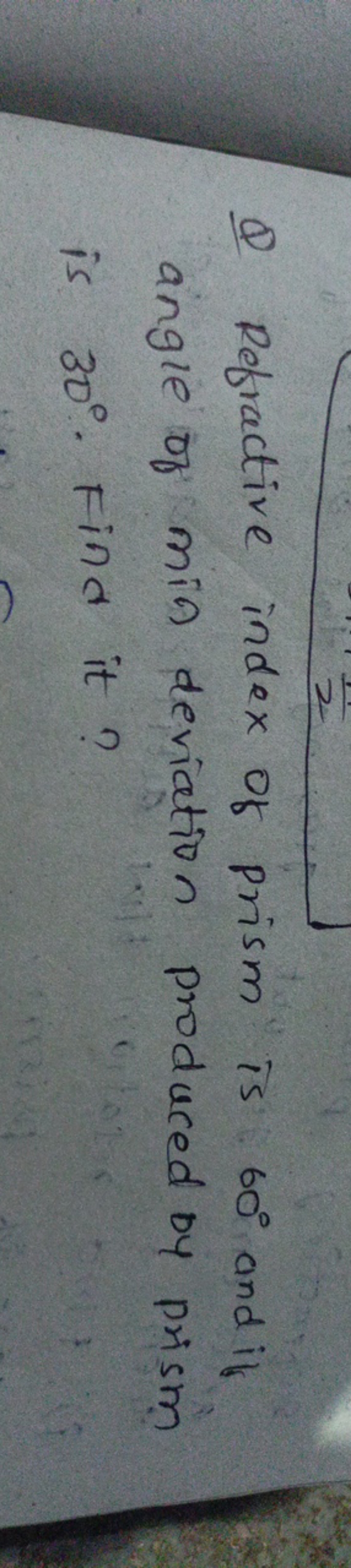 Q Refractive index of prism is 60∘ and if angle of min deviation produ