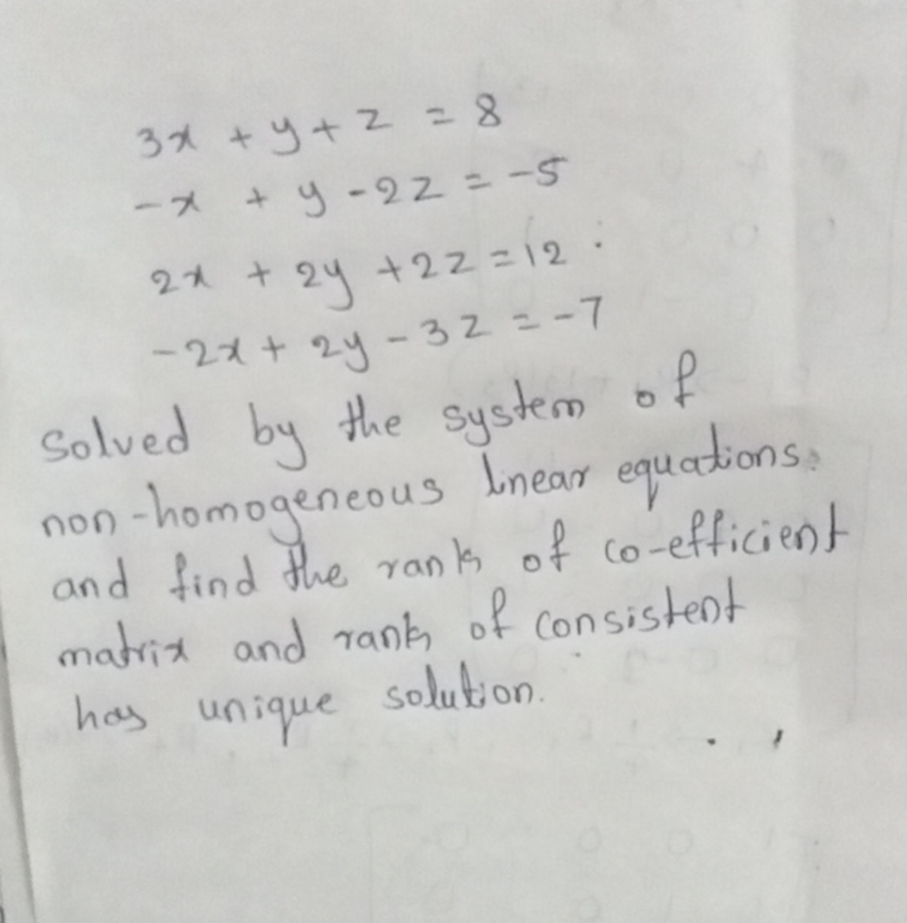 3x+y+z=8−x+y−2z=−52x+2y+2z=12−2x+2y−3z=−7​

Solved by the system of no