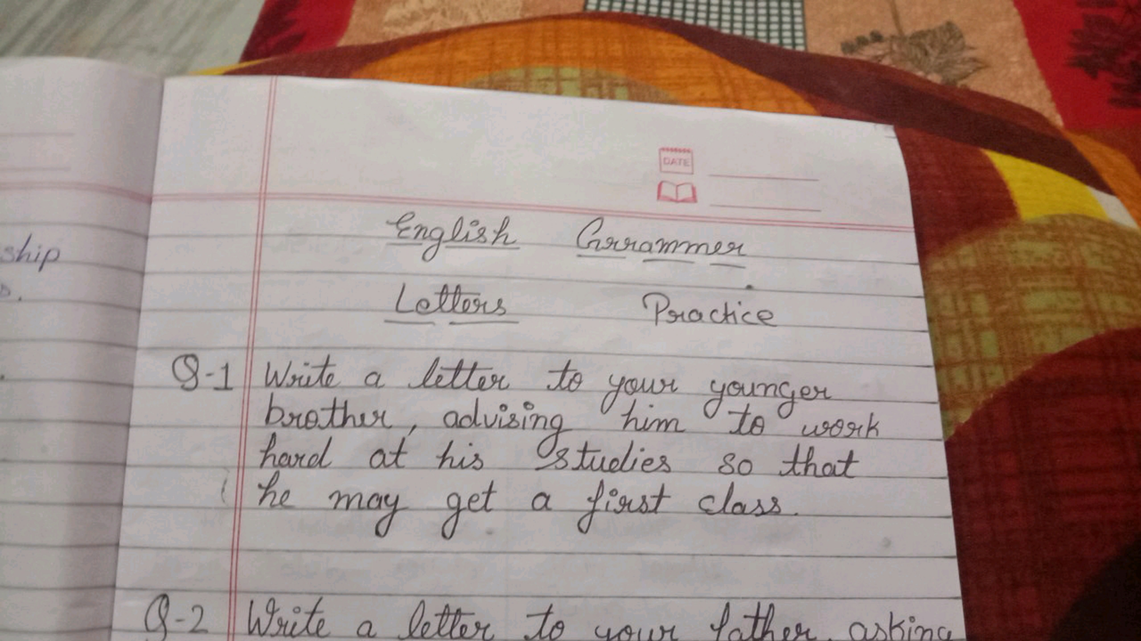 DRIEs
D□
English Grranmer
Letters Practice
Q-1 Write a letter to your 