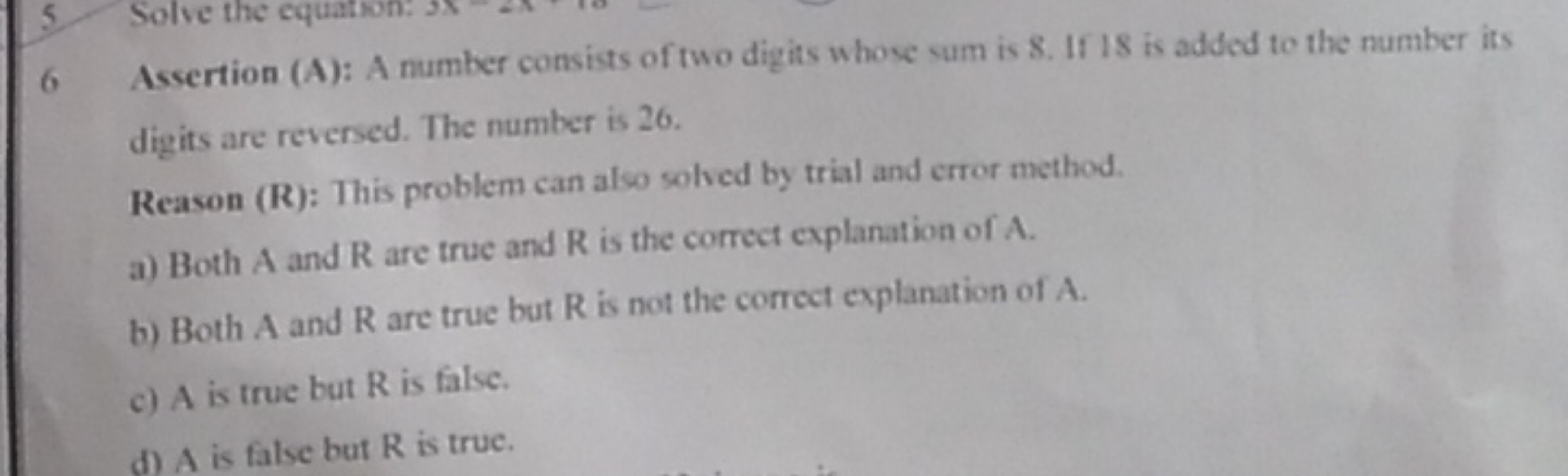 6 Assertion (A): A number consists of two digits whose sum is 8 . If 1