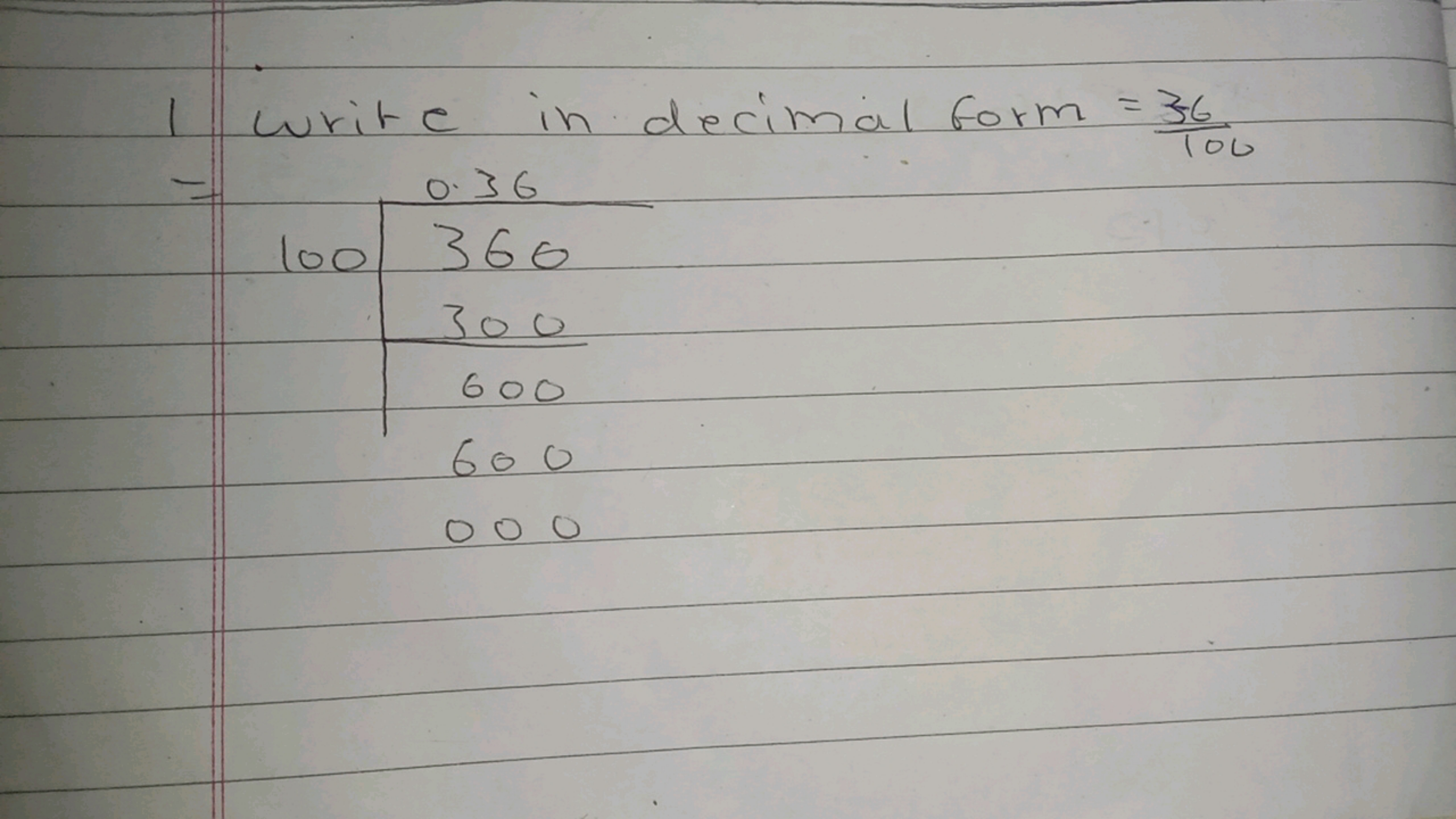 1 write in decimal form =10036​
100∣∣​0.36360300600600000​