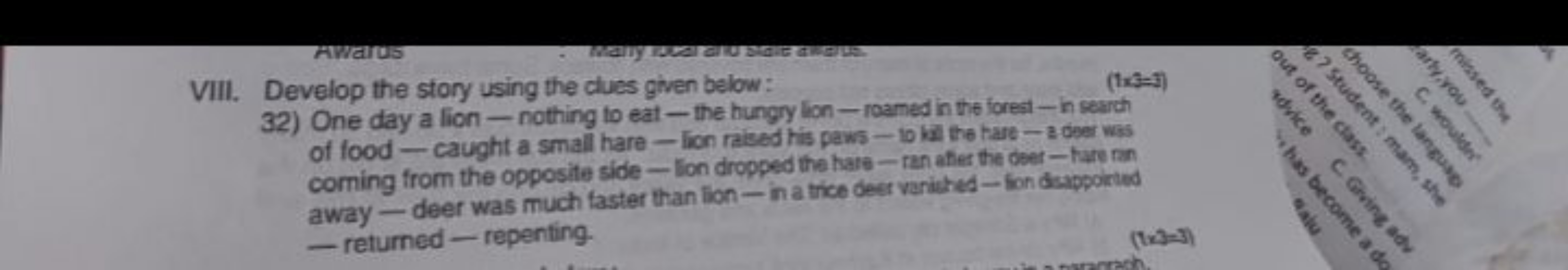 VIII. Develop the story using the clues given below :
(1x}=7)
32) One 