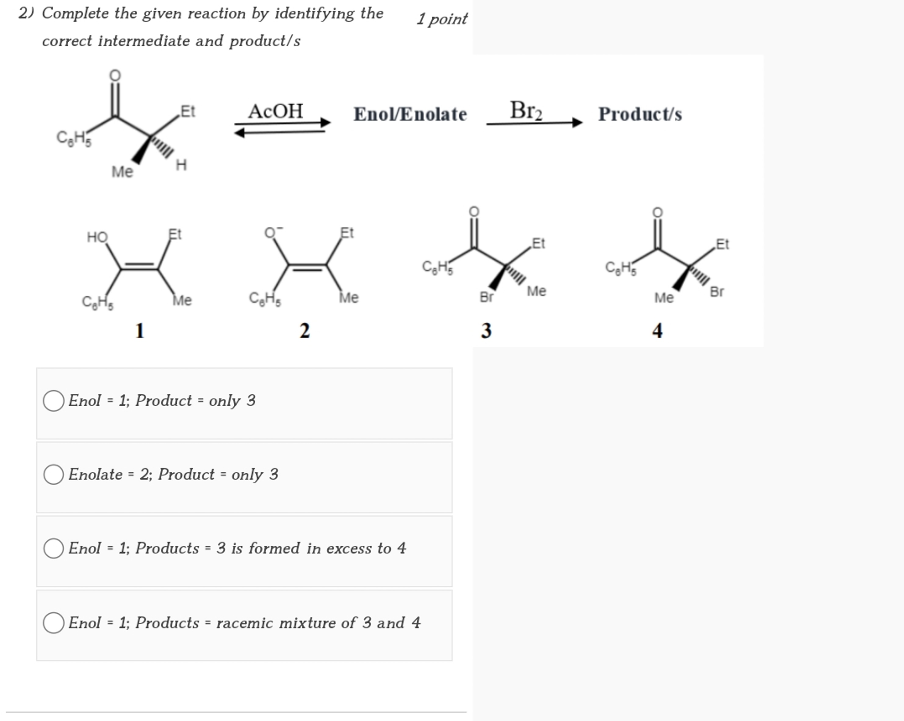 2) Complete the given reaction by identifying the
1 point correct inte