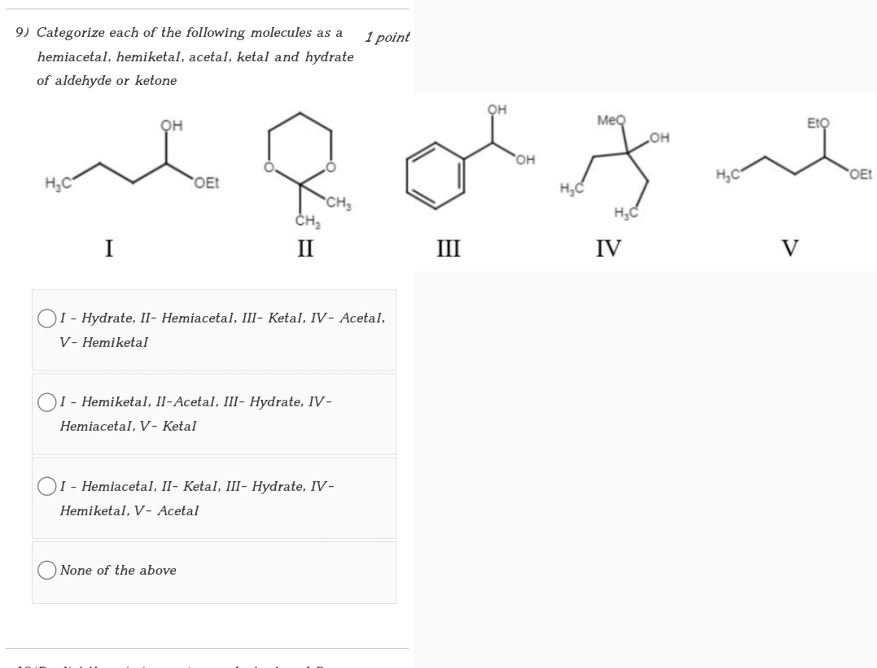 9) Categorize each of the following molecules as a
1 point hemiacetaI,