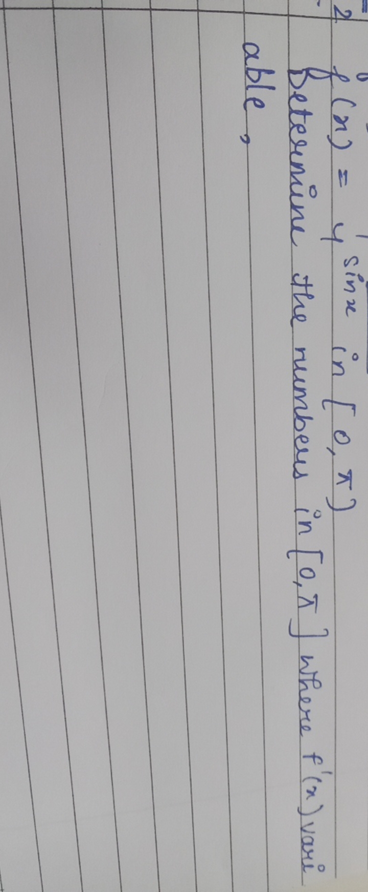 2f(x)=4sinx in [0,π]
Betermine the numbeus in [0,π] where f′(x) vari a