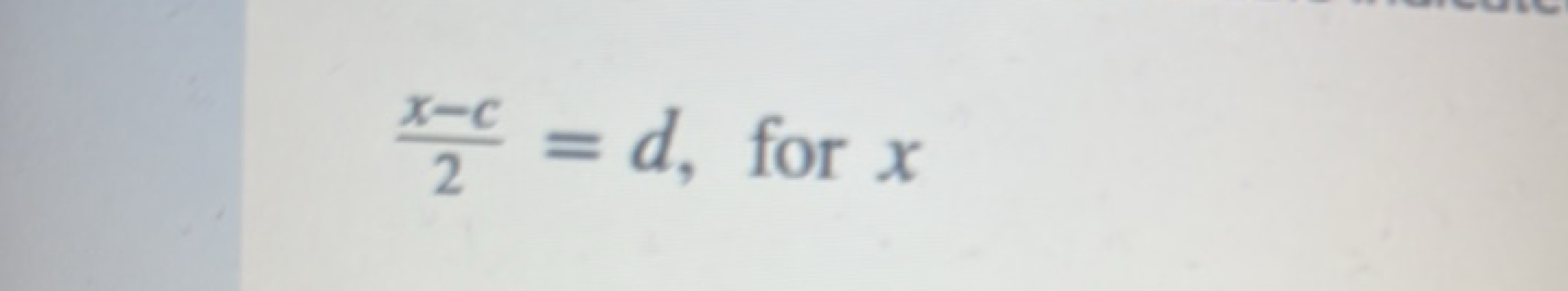 2x−c​=d, for x