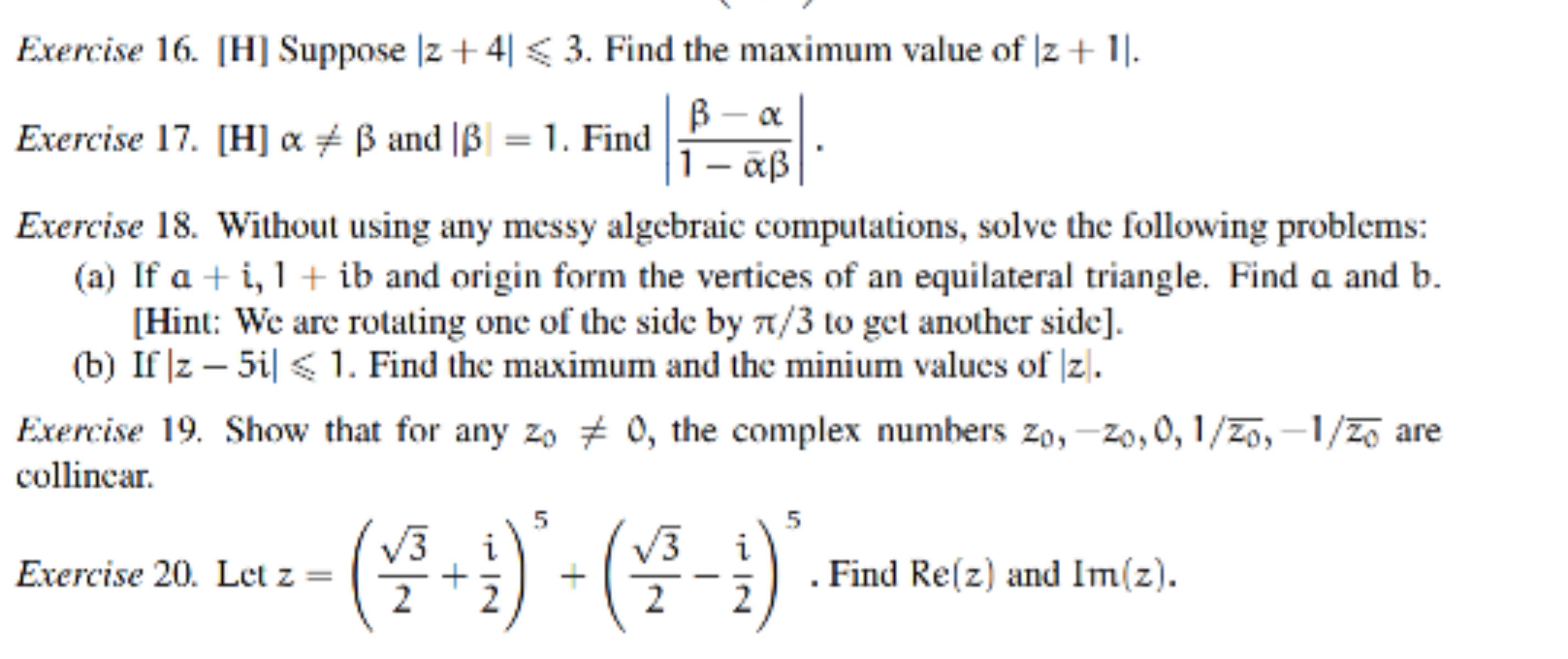 Exercise 16. [H] Suppose ∣z+4∣⩽3. Find the maximum value of ∣z+1∣.
Exe