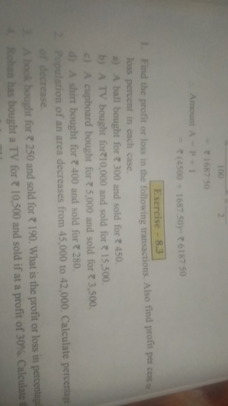 =2100​=₹1687⋅50∴ Amount A=P+1=₹(4500+1687.50)=₹6187⋅50 Exercise −8.3​
