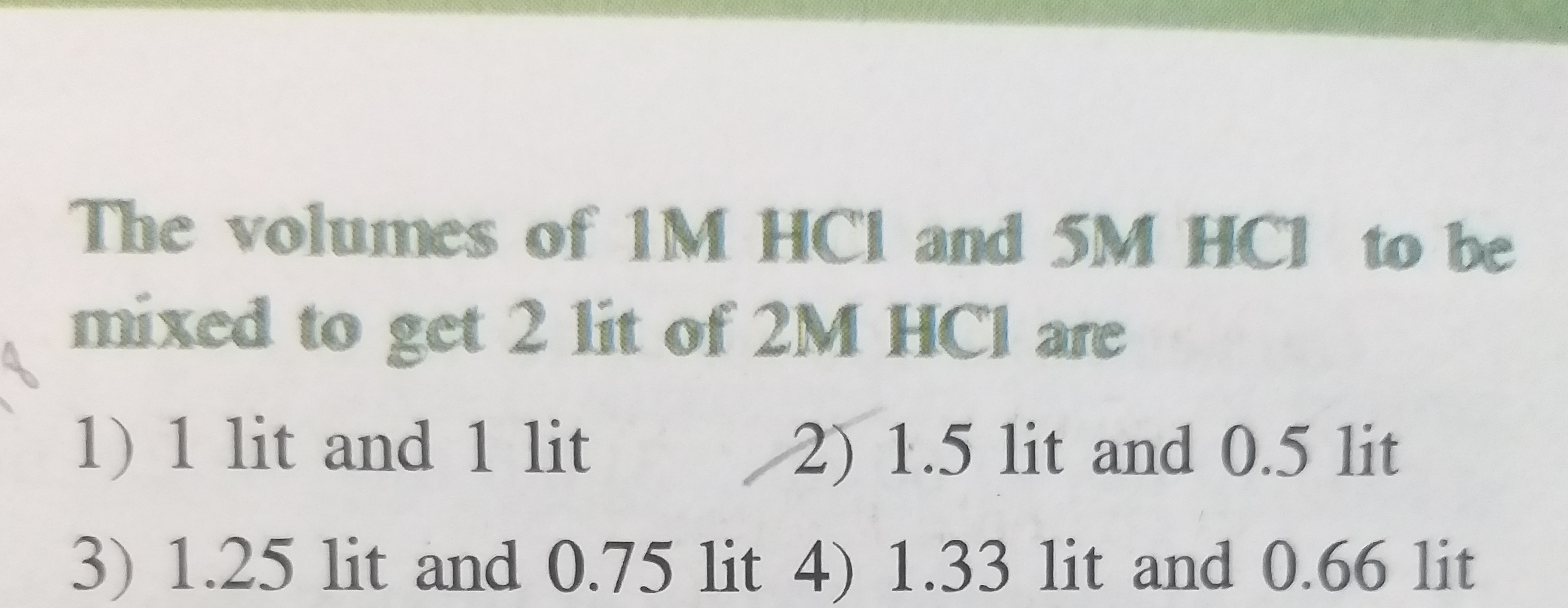 The volumes of 1 M HCl and 5 M HCl to be mixed to get 2 lit of 2 M HCl