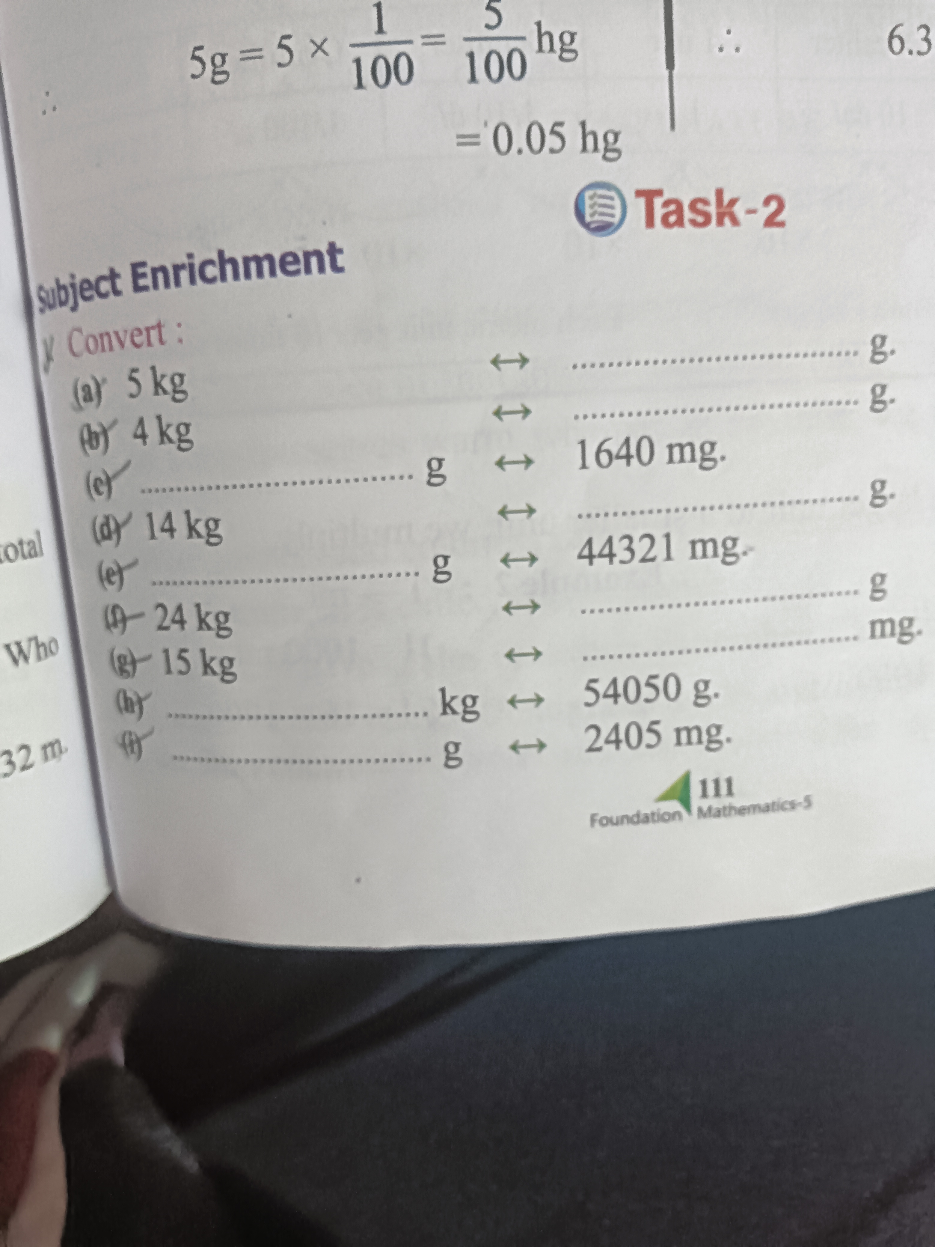 1
5
5g=5 × 100 100 hg
Subject Enrichment
y Convert:
= '0.05 hg
Task-2
