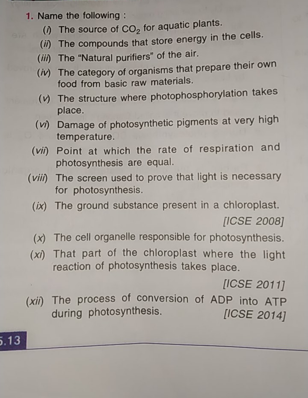 1. Name the following :
(i) The source of CO2​ for aquatic plants.
(ii