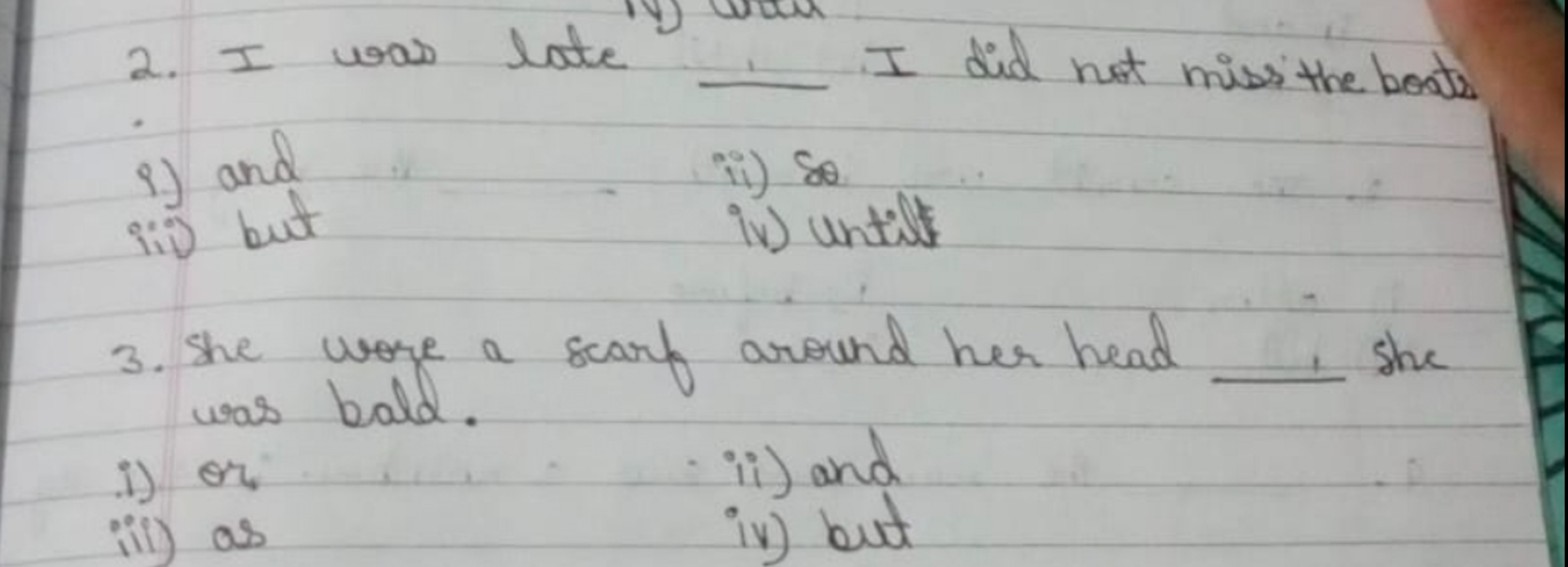 2. I was late I did not missithe boats
i) and
ii) 80
iii) but
iv) unti