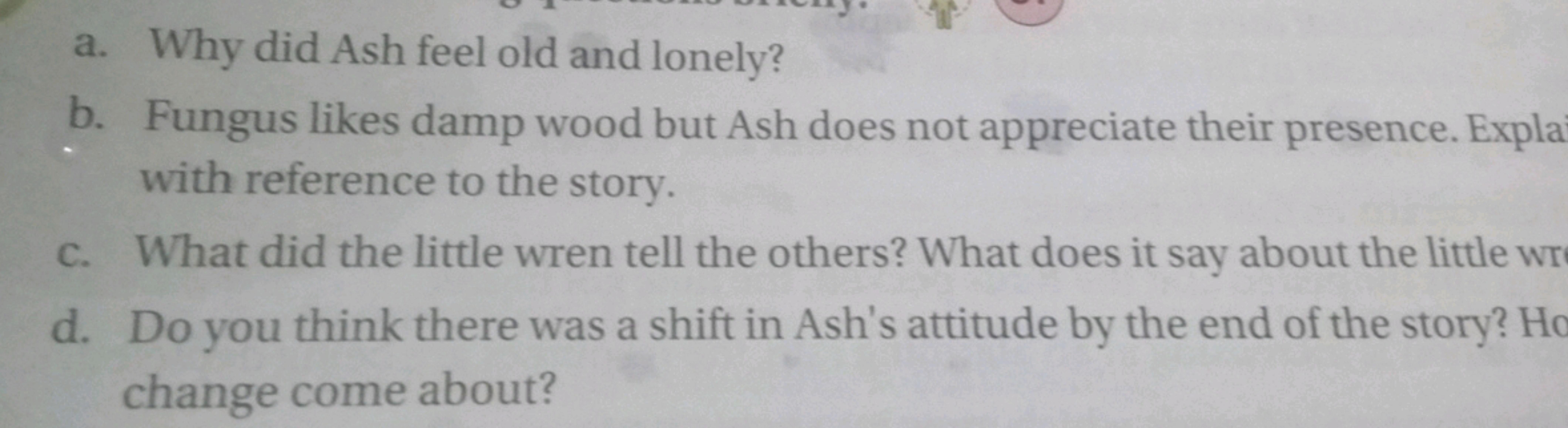 a. Why did Ash feel old and lonely?
b. Fungus likes damp wood but Ash 