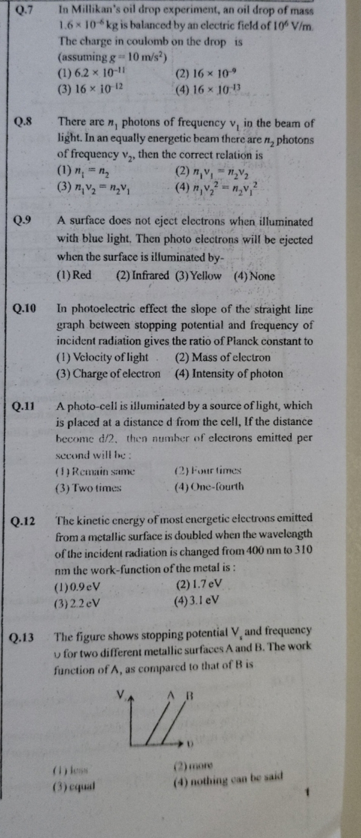 Q. 7 In Millikan's oil drop experiment, an oil drop of mass 1.6×10−6 k