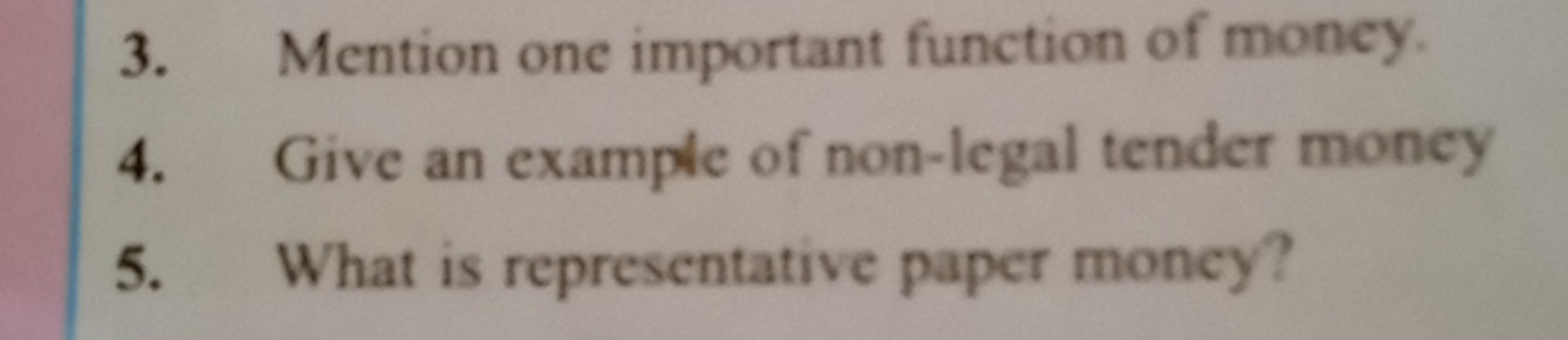 3. Mention one important function of money.
4. Give an example of non-