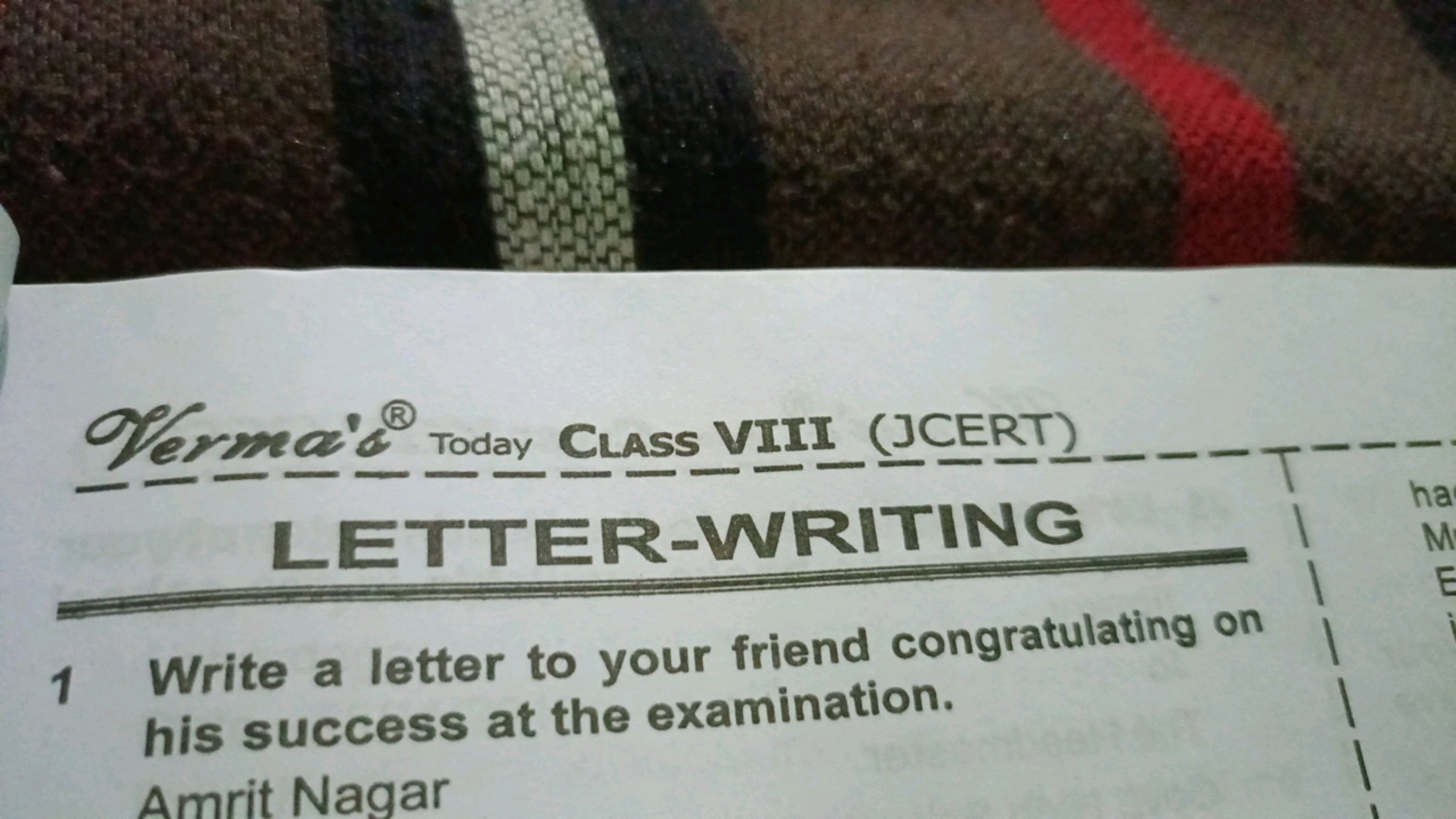 R
Verma Today CLASS VIII (JCERT)
LETTER-WRITING
1 Write a letter to yo