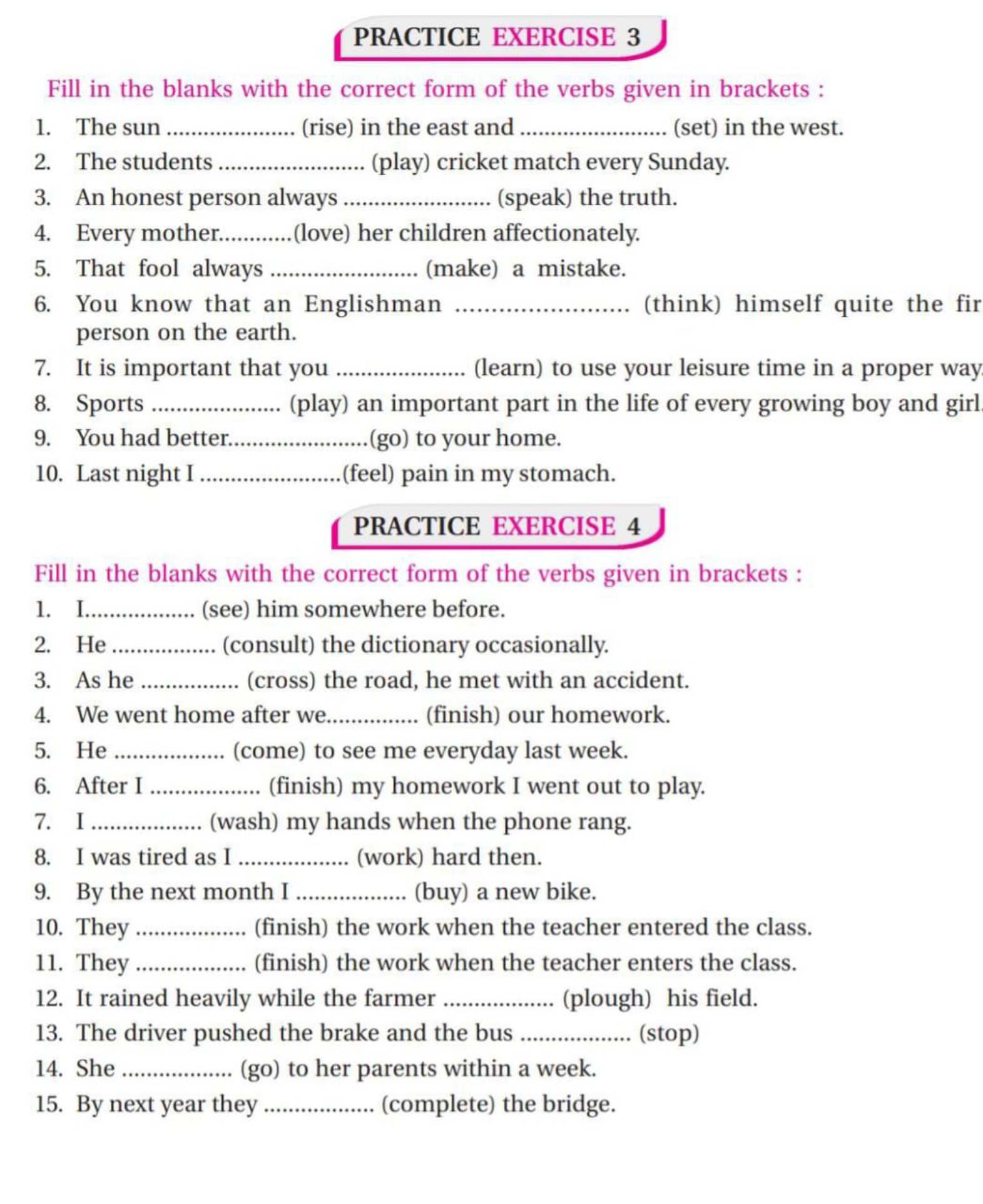 PRACTICE EXERCISE 3
Fill in the blanks with the correct form of the ve