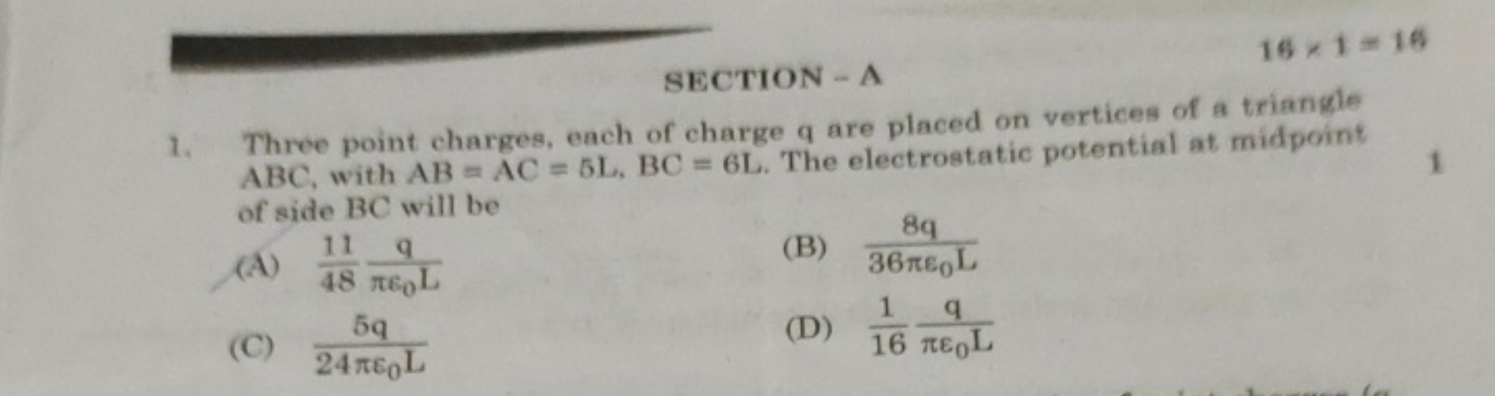 SECTION - A
16×1=16
1. Three point charges, each of charge q are place