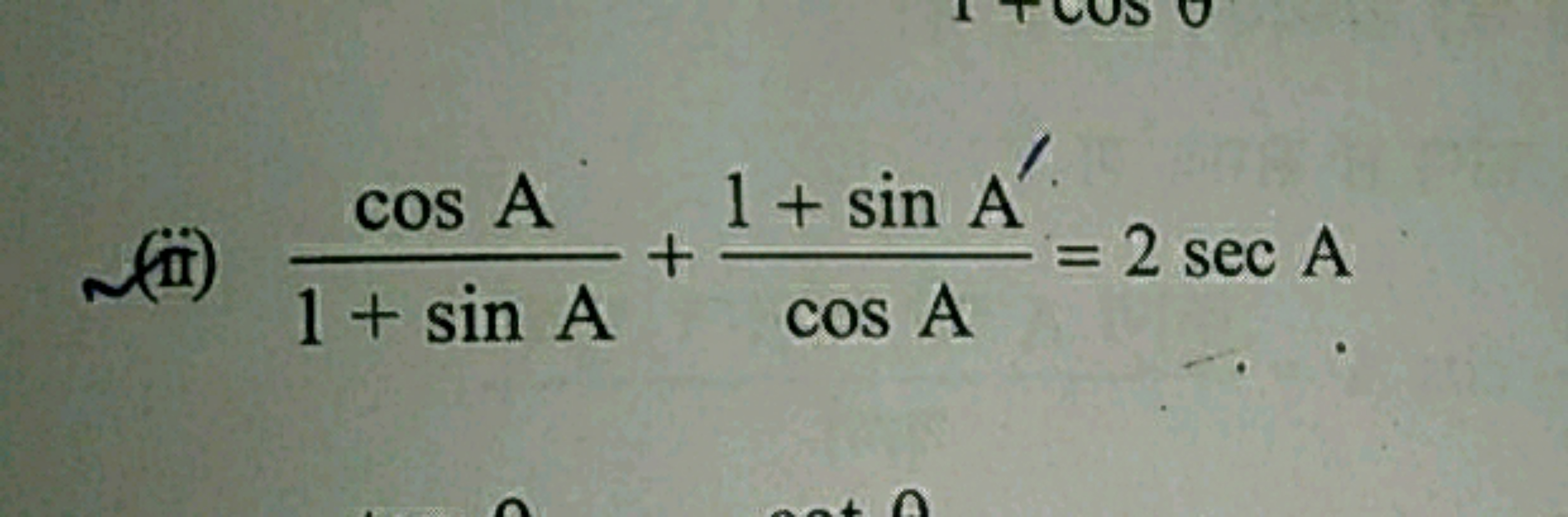 (ii) 1+sinAcosA​+cosA1+sinA′​=2secA