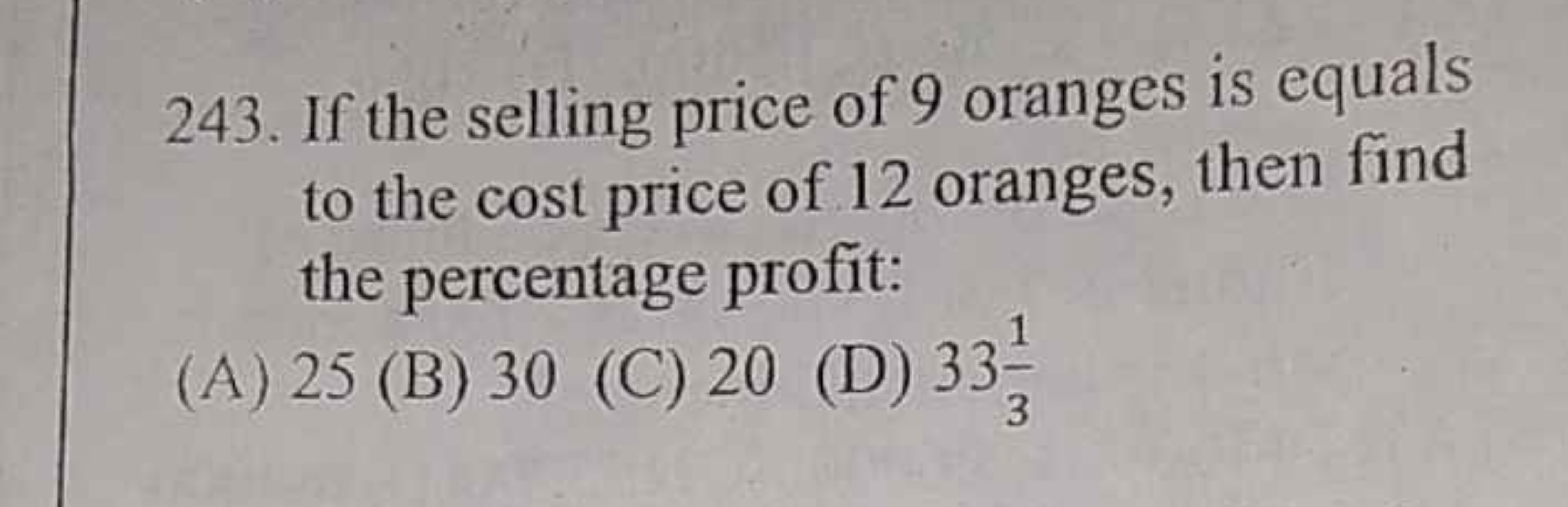 243. If the selling price of 9 oranges is equals to the cost price of 