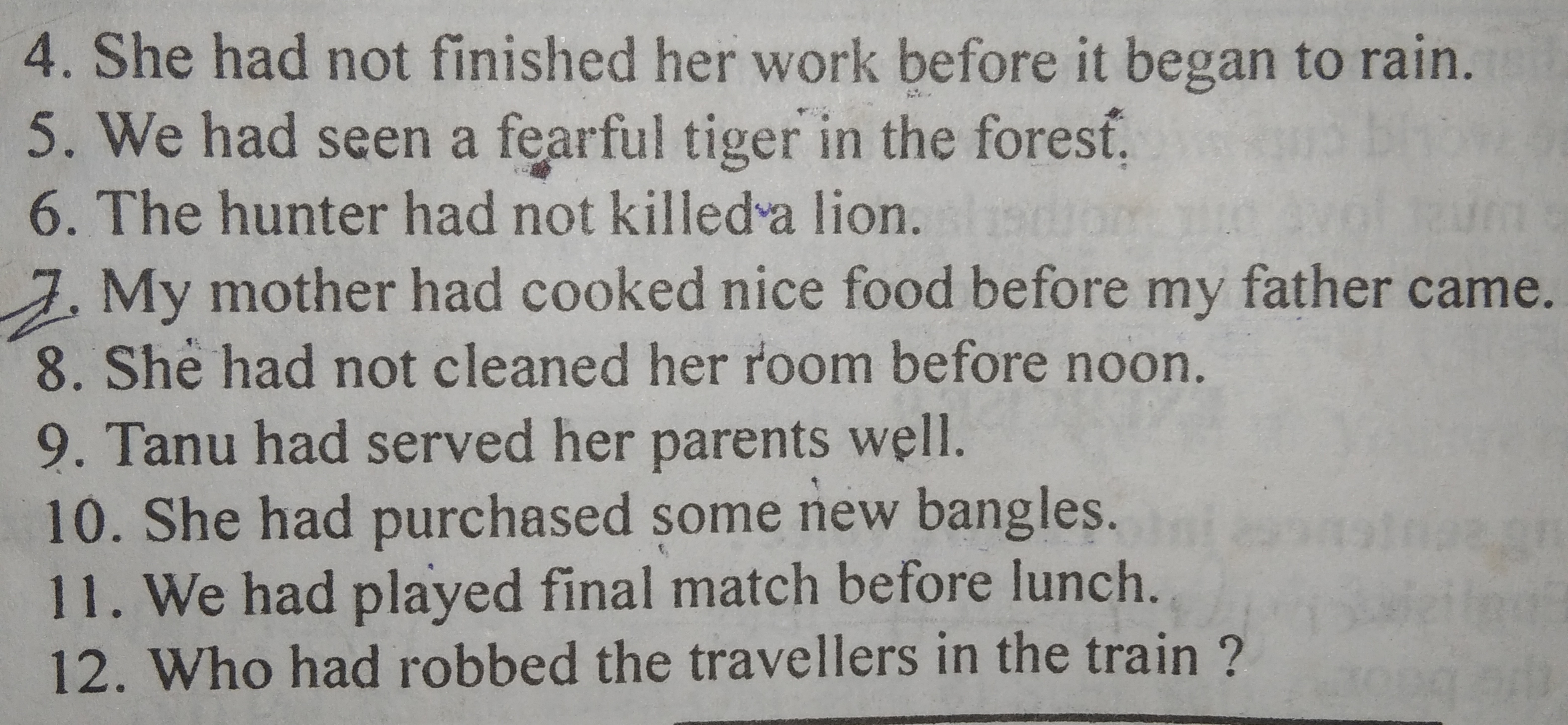 1.
4. She had not finished her work before it began to rain.
5. We had