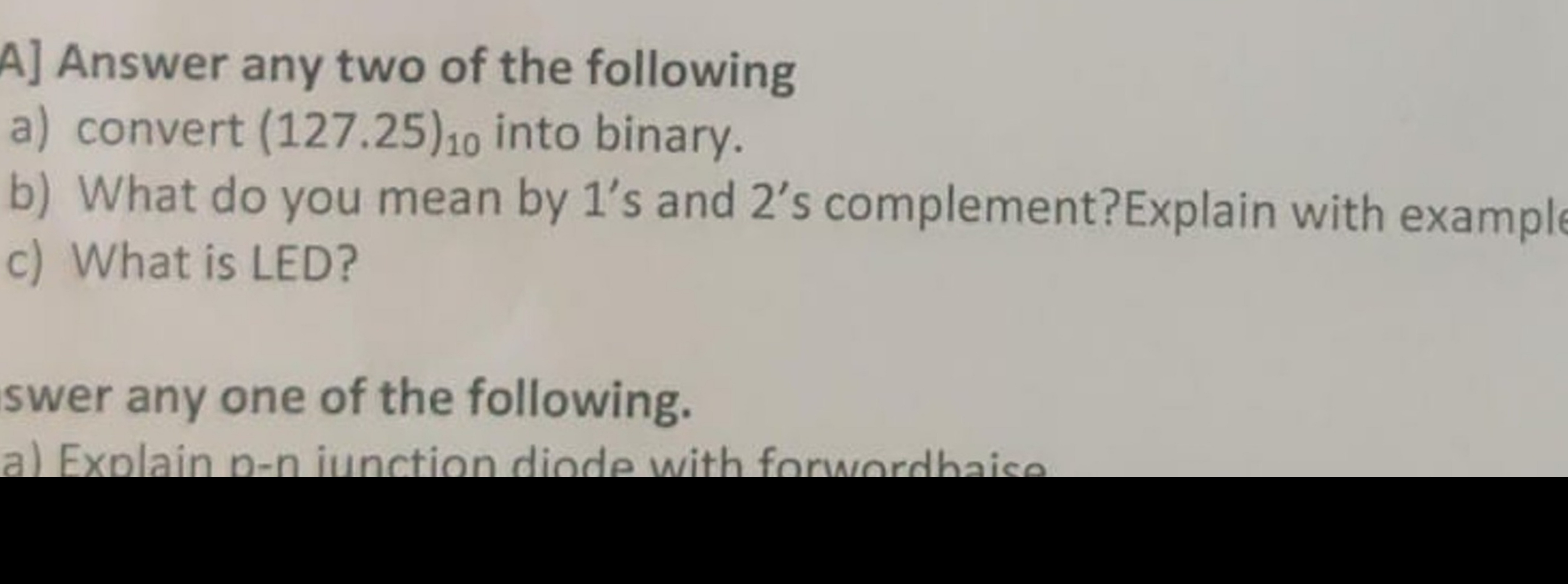 A] Answer any two of the following
a) convert (127.25) )10​ into binar