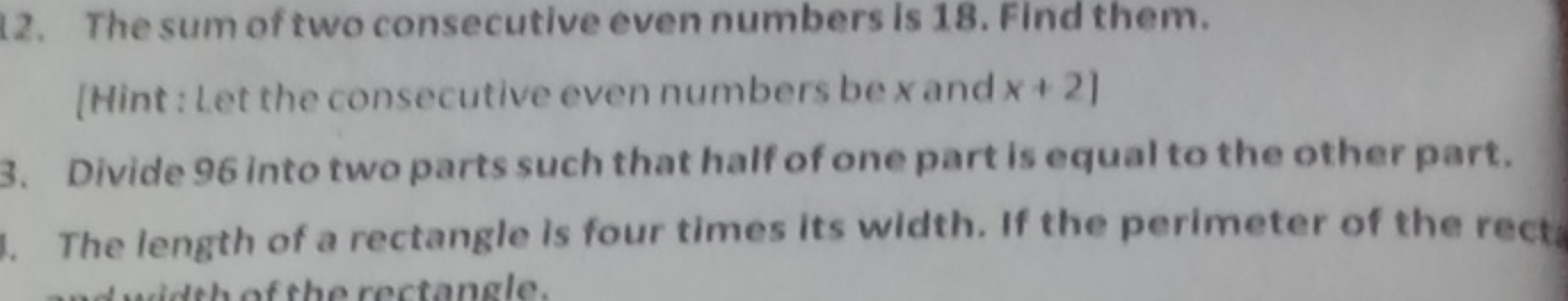 12. The sum of two consecutive even numbers is 18. Find them.
[Hint : 