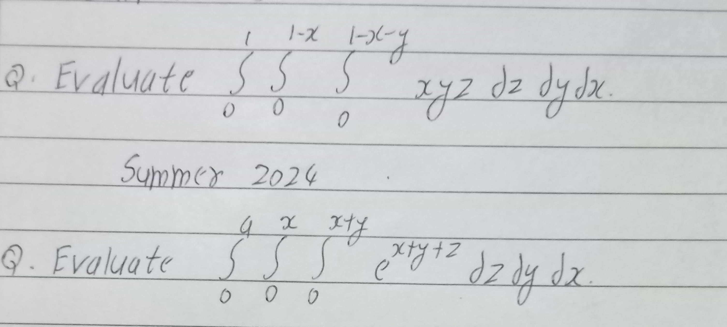 Q. Evaluate ∫01​∫01−x​∫01−x−y​xyzdzdydx.

Summer 2024
Q. Evaluate ∫0a​