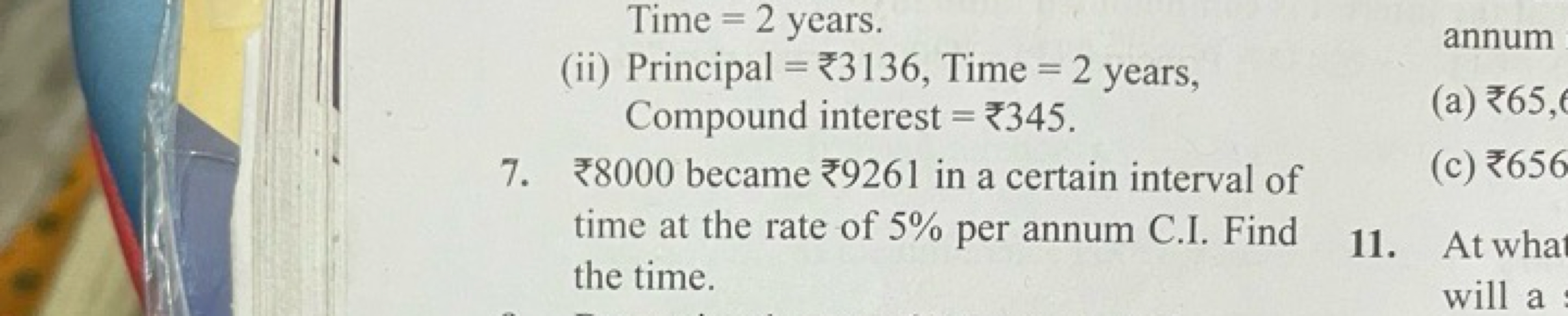 Time =2 years.
(ii) Principal =₹3136, Time =2 years,

Compound interes