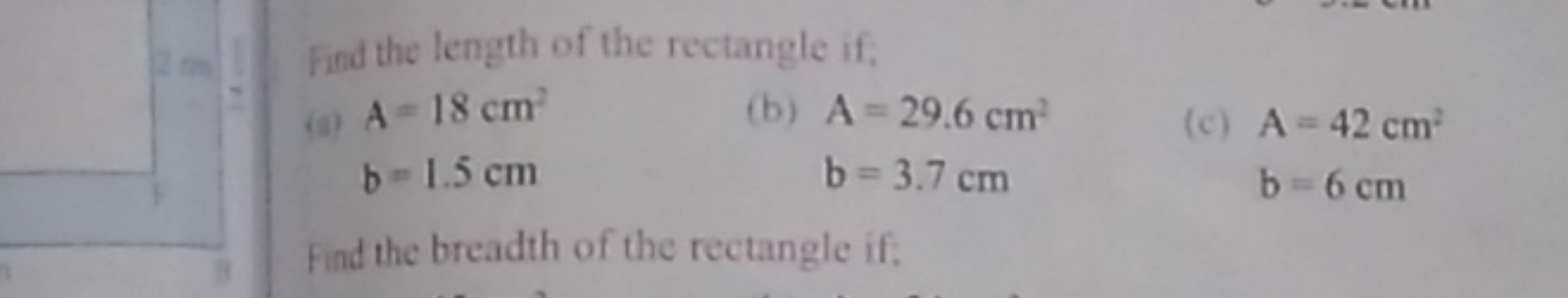 Find the length of the rectangle if.
(a)
A=18 cm2b=1.5 cm2​
(b) A=29.6