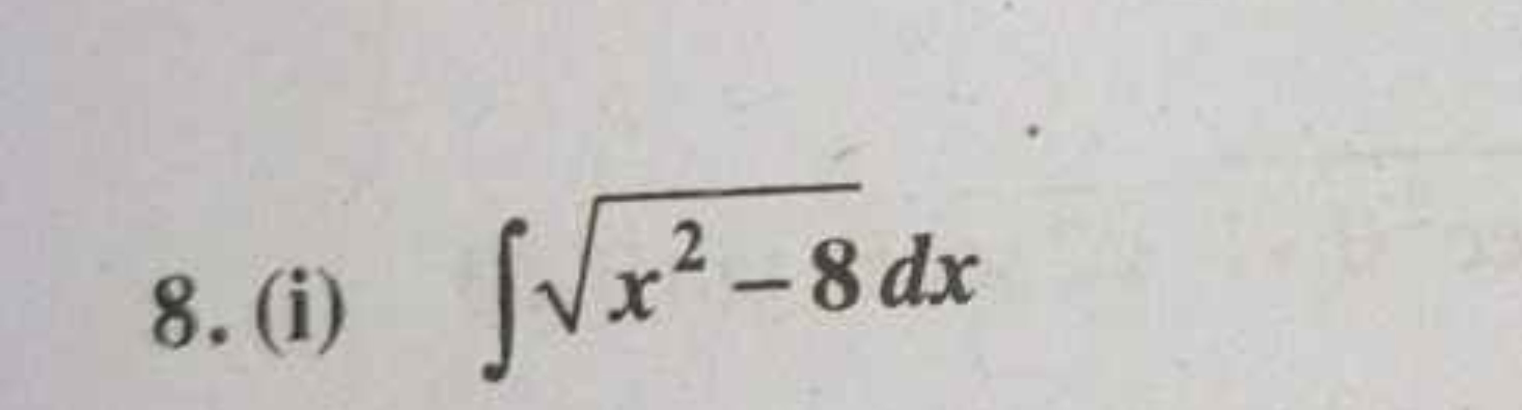 8. (i) ∫x2−8​dx