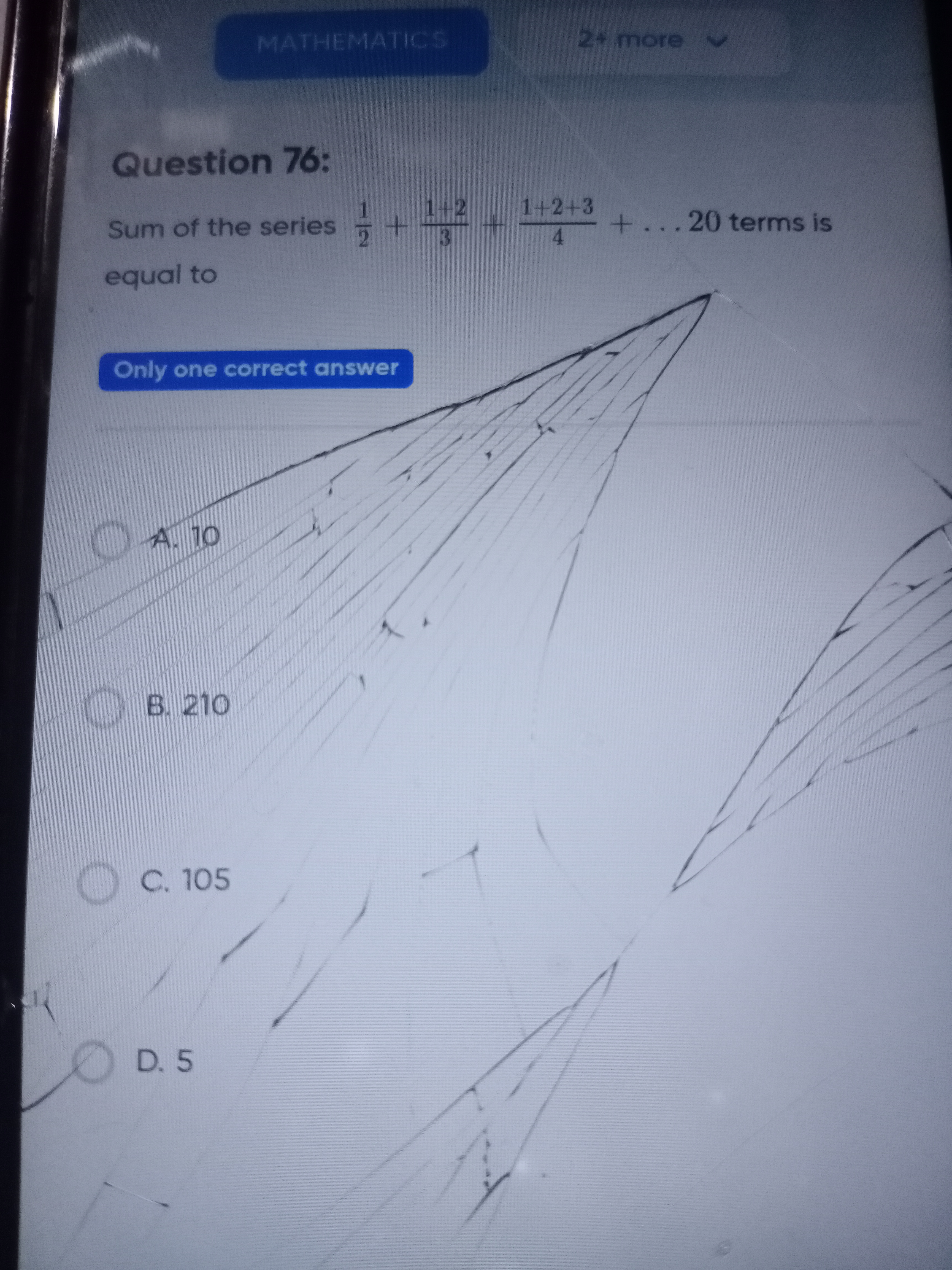 MATHEMATICS
2+ more
Question 76:
1
Sum of the series
1+2
1+2+3
2+
3
4
